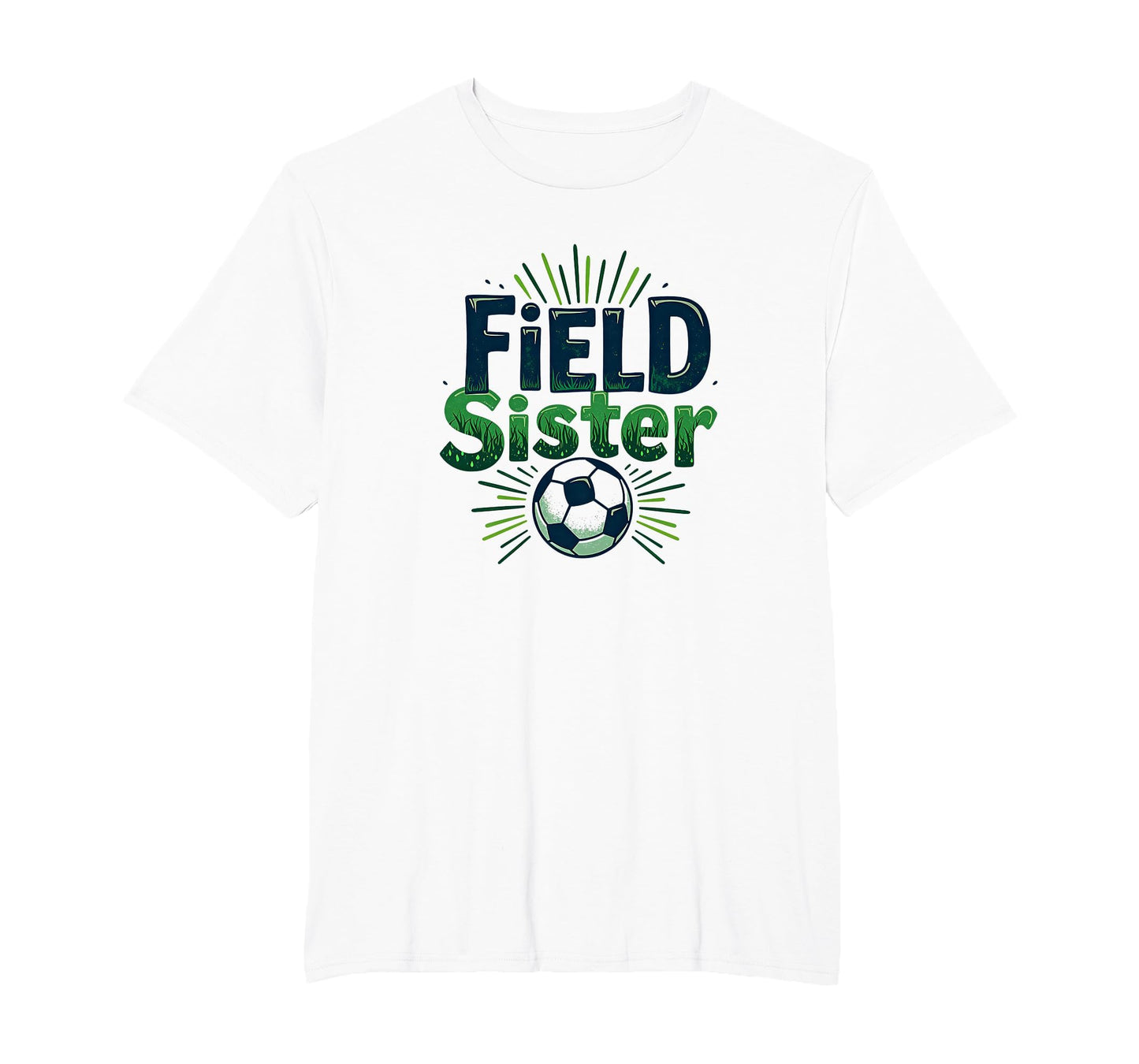 Field Sister Soccer Sibling Pride T-Shirt - Fun Novelty Design Men Women - T-Shirt, Sweatshirt, Hoodie