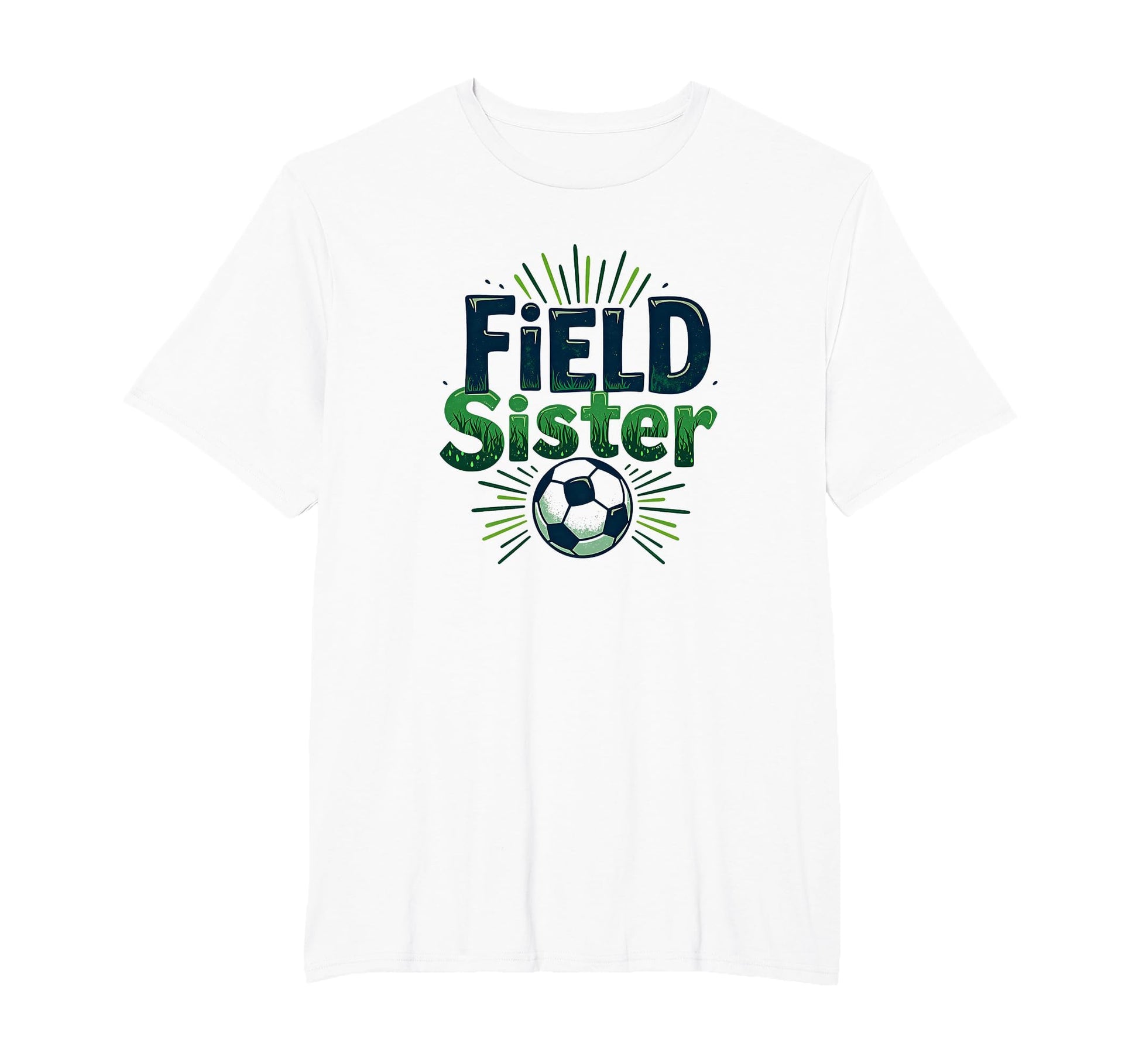 Field Sister Soccer Sibling Pride T-Shirt - Fun Novelty Design Men Women - T-Shirt, Sweatshirt, Hoodie
