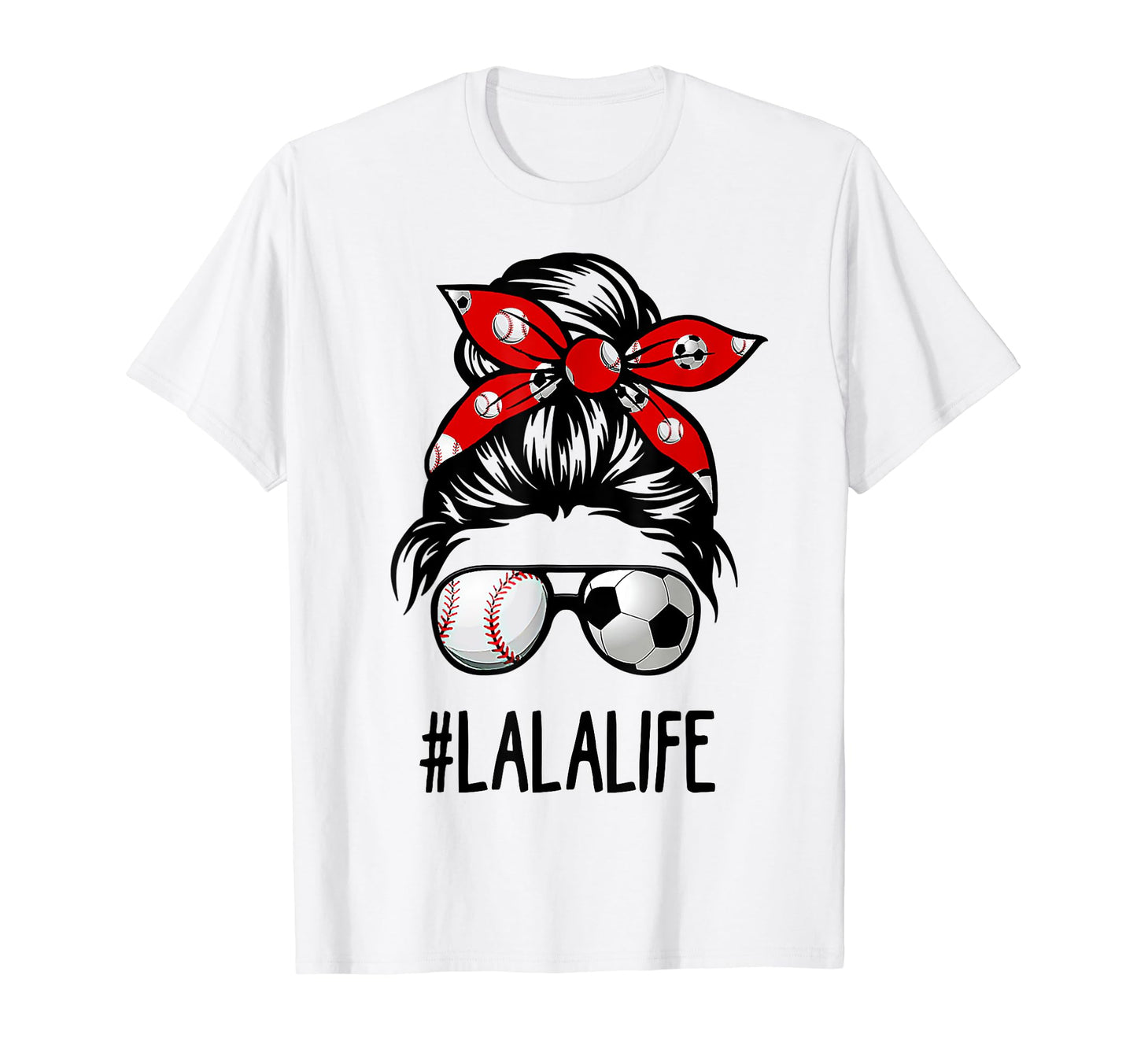 Classy Lala Life Soccer Messy Bun T-Shirt - Novelty Apparel Men Women - T-Shirt, Sweatshirt, Hoodie