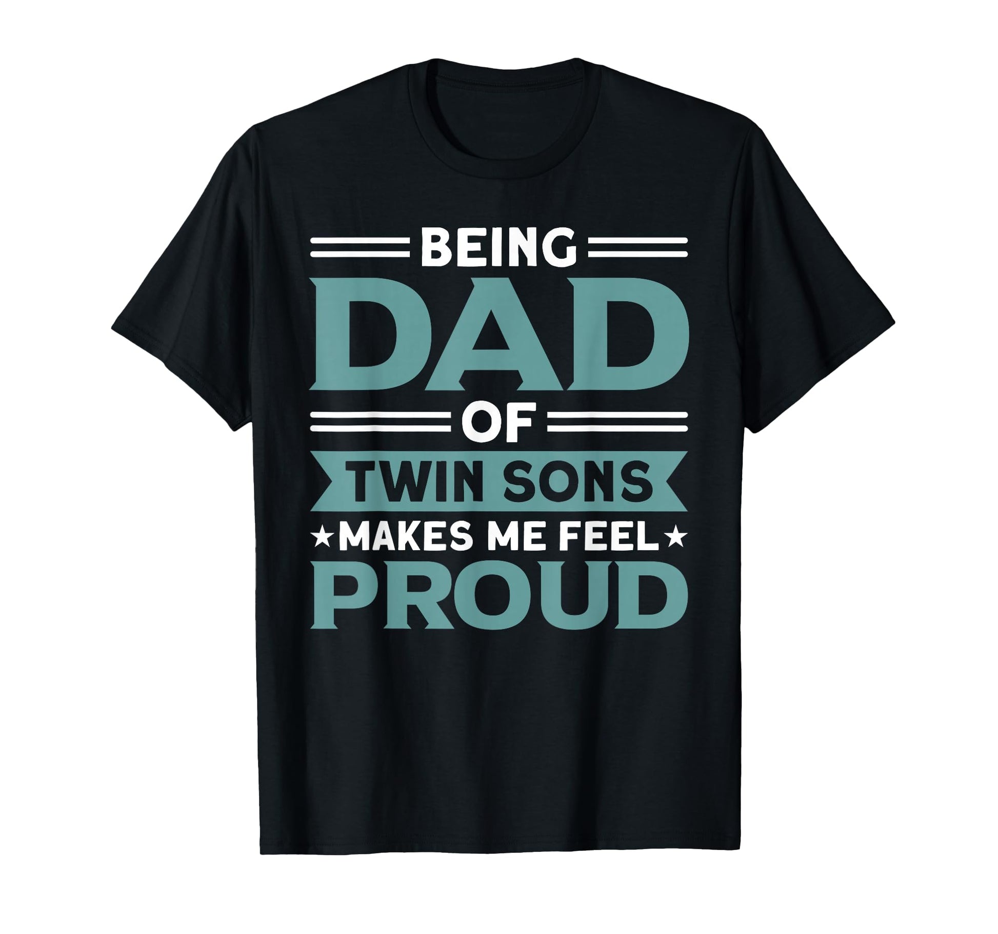 Being Dad Twin Sons Proud Father T-Shirt - Casual Everyday Wear for Adults - T-Shirt, Sweatshirt, Hoodie