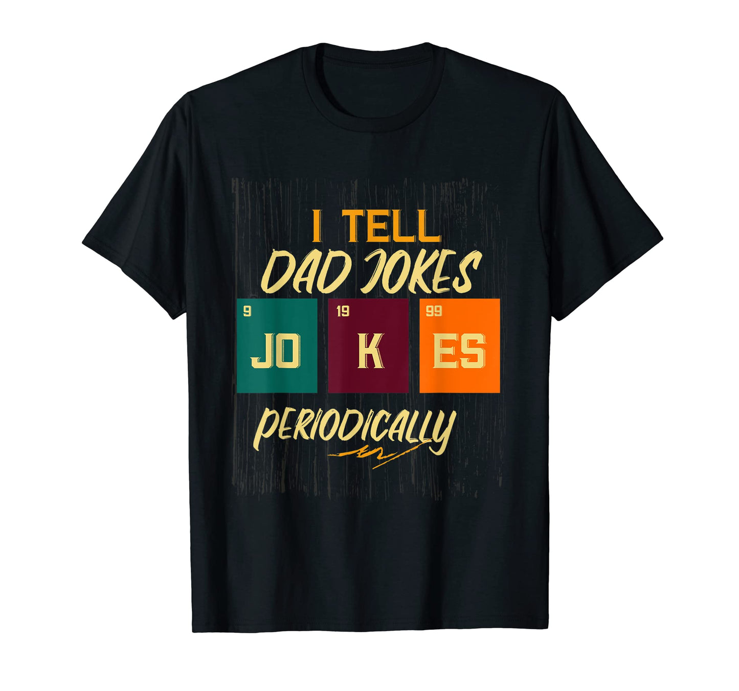 I Tell Dad Jokes Periodically Dad T-Shirt - Aesthetic Graphic Men Women - T-Shirt, Sweatshirt, Hoodie