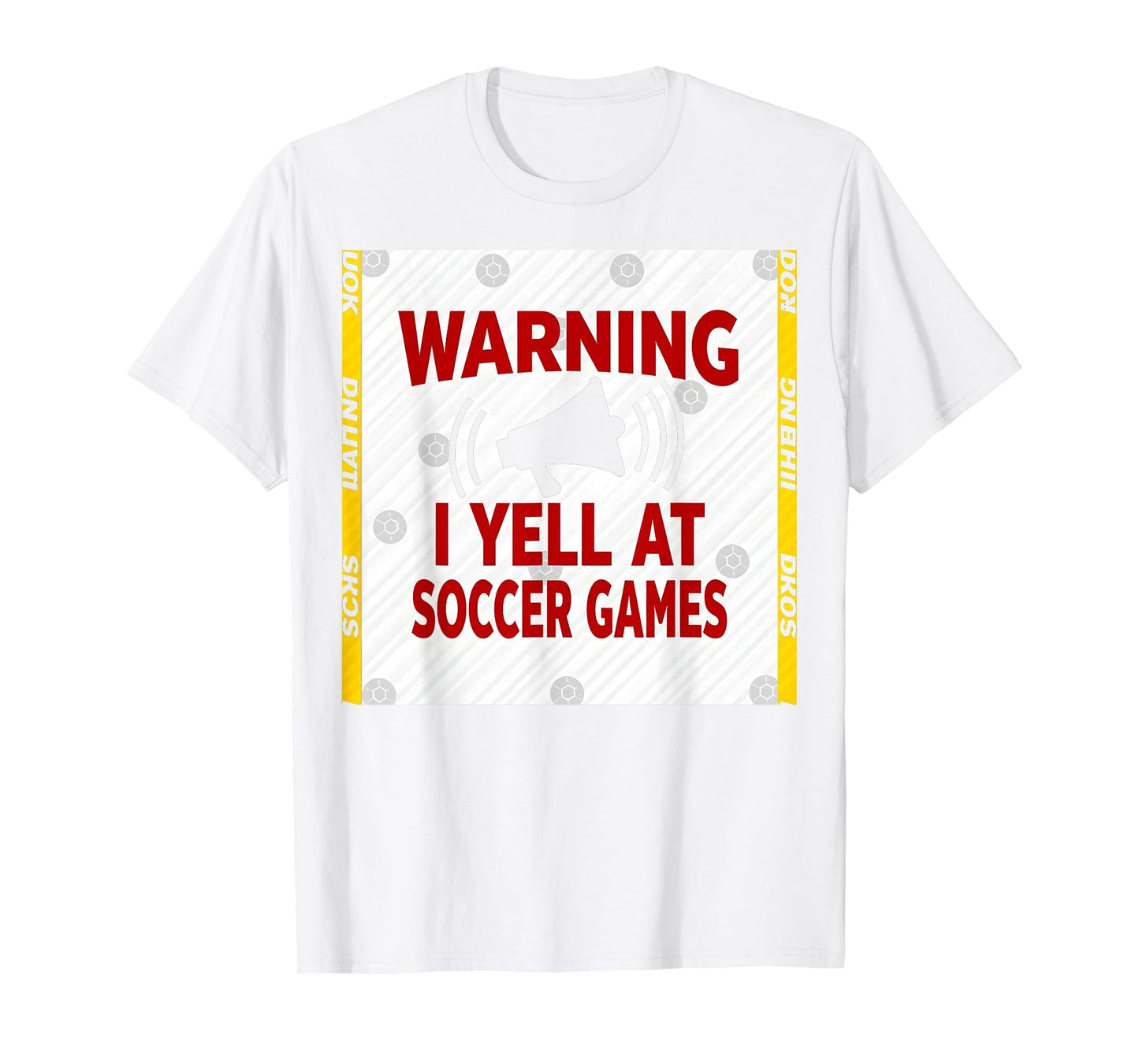 Warning I Yell Soccer Games Enthusiastic T-Shirt - Graphic Print Unisex - T-Shirt, Sweatshirt, Hoodie