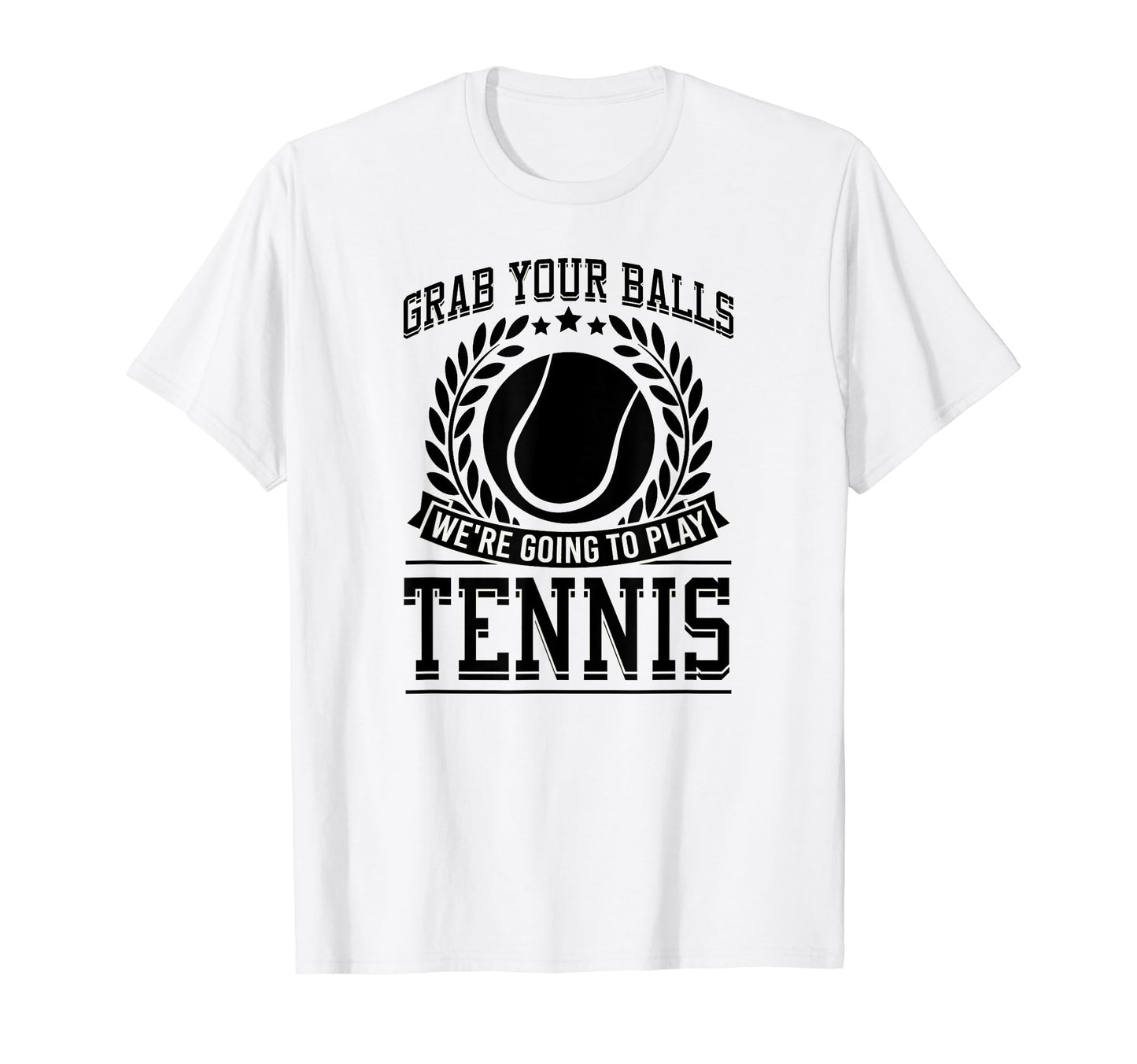 Grab Your Balls Were Going To Play T-Shirt - Novelty Apparel Men Women - T-Shirt, Sweatshirt, Hoodie