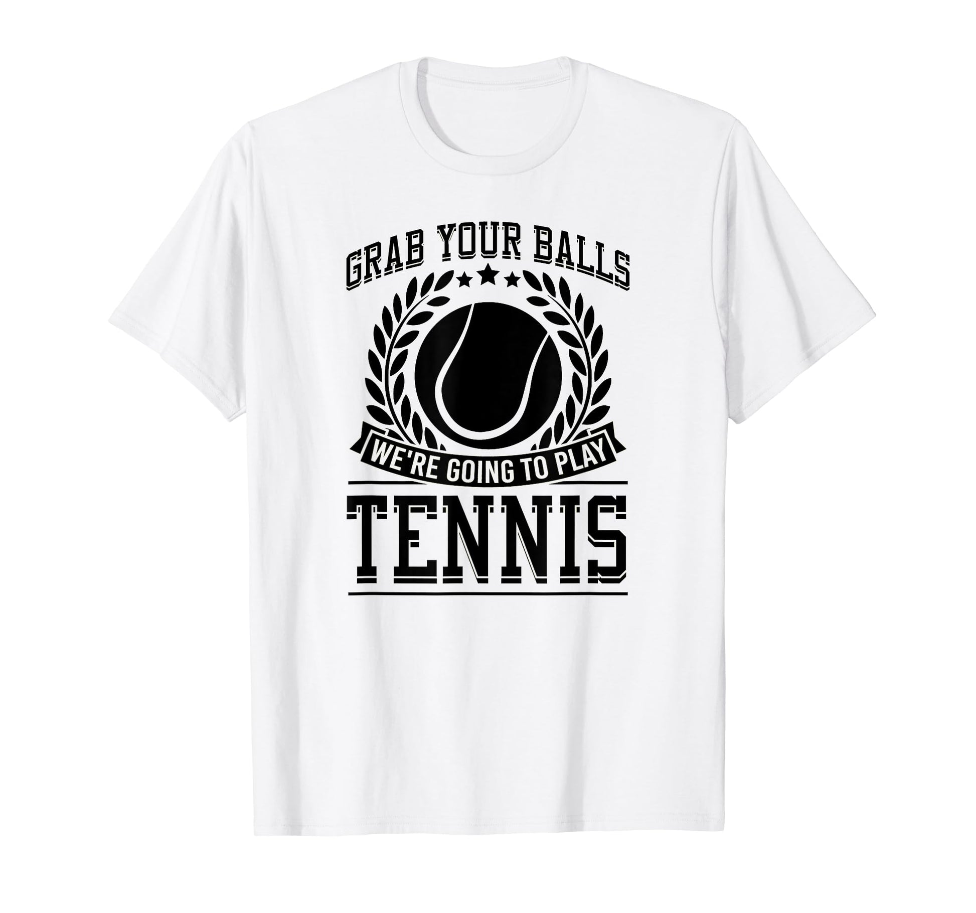 Grab Your Balls Were Going To Play T-Shirt - Novelty Apparel Men Women - T-Shirt, Sweatshirt, Hoodie