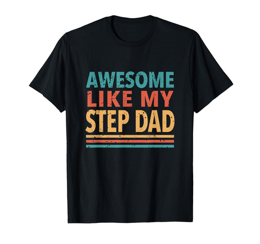 Awesome Like My Step Dad Funny Dad T-Shirt - Minimalist Print Men Women - T-Shirt, Sweatshirt, Hoodie
