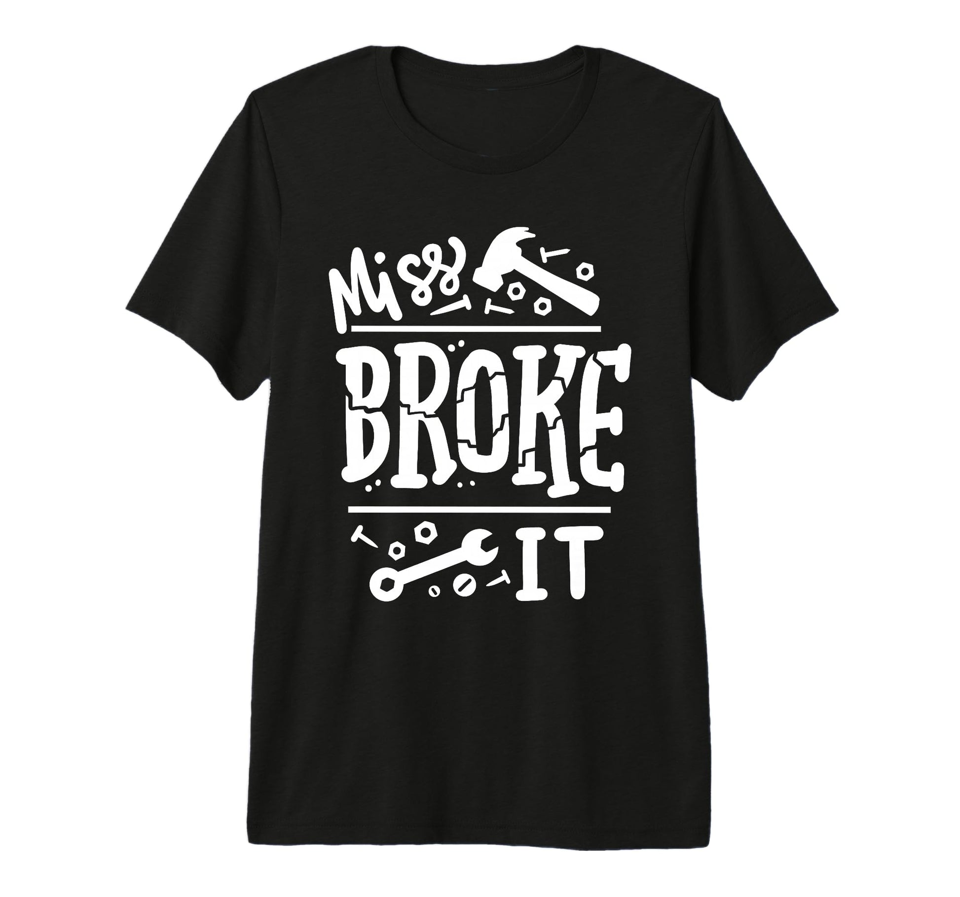Miss Broke It Funny Fathers Day T-Shirt - Casual Everyday Wear for Adults - T-Shirt, Sweatshirt, Hoodie