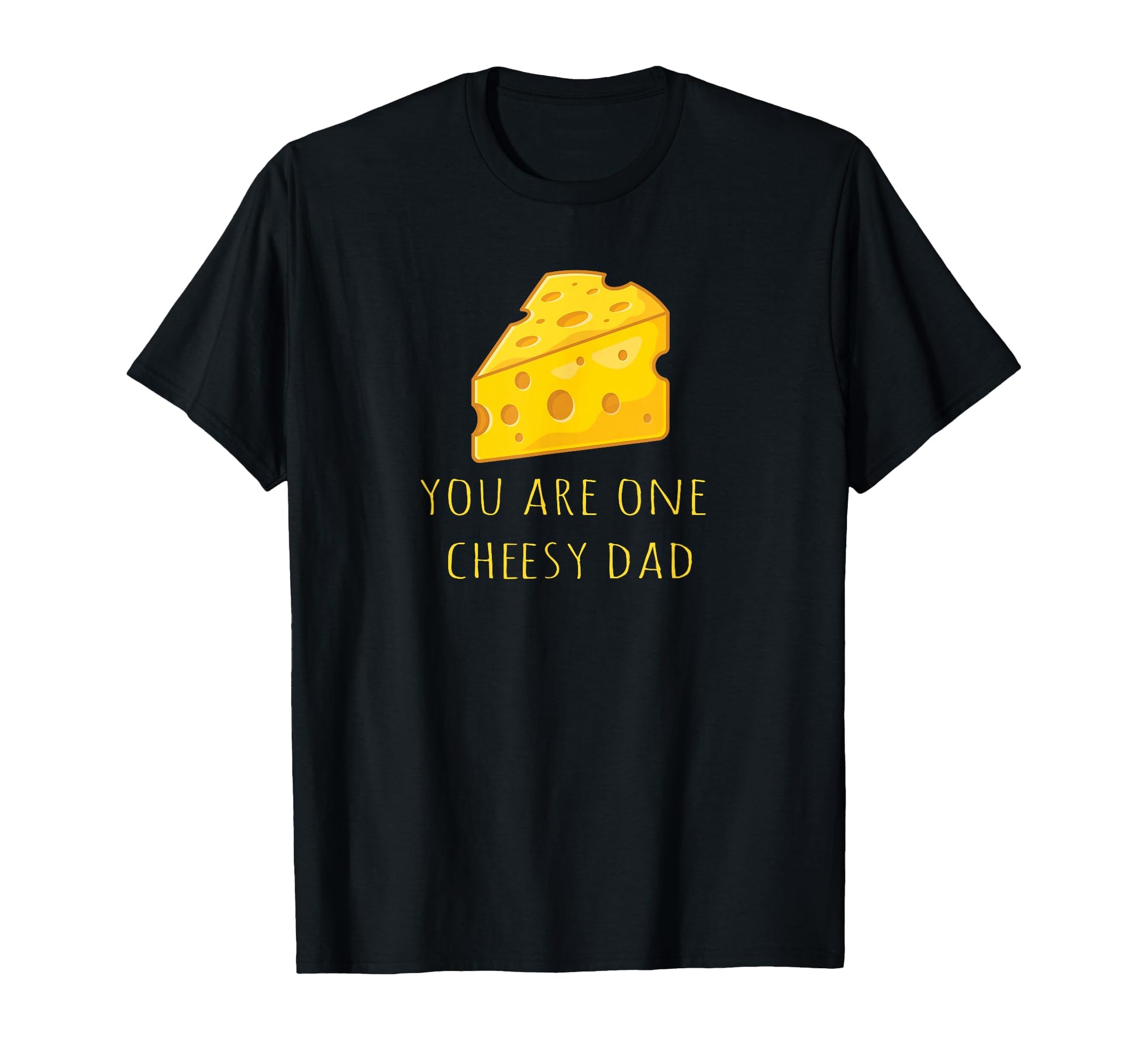 You Are One Cheesy Dad Pun Dad T-Shirt - Casual Everyday Wear Men Women - T-Shirt, Sweatshirt, Hoodie