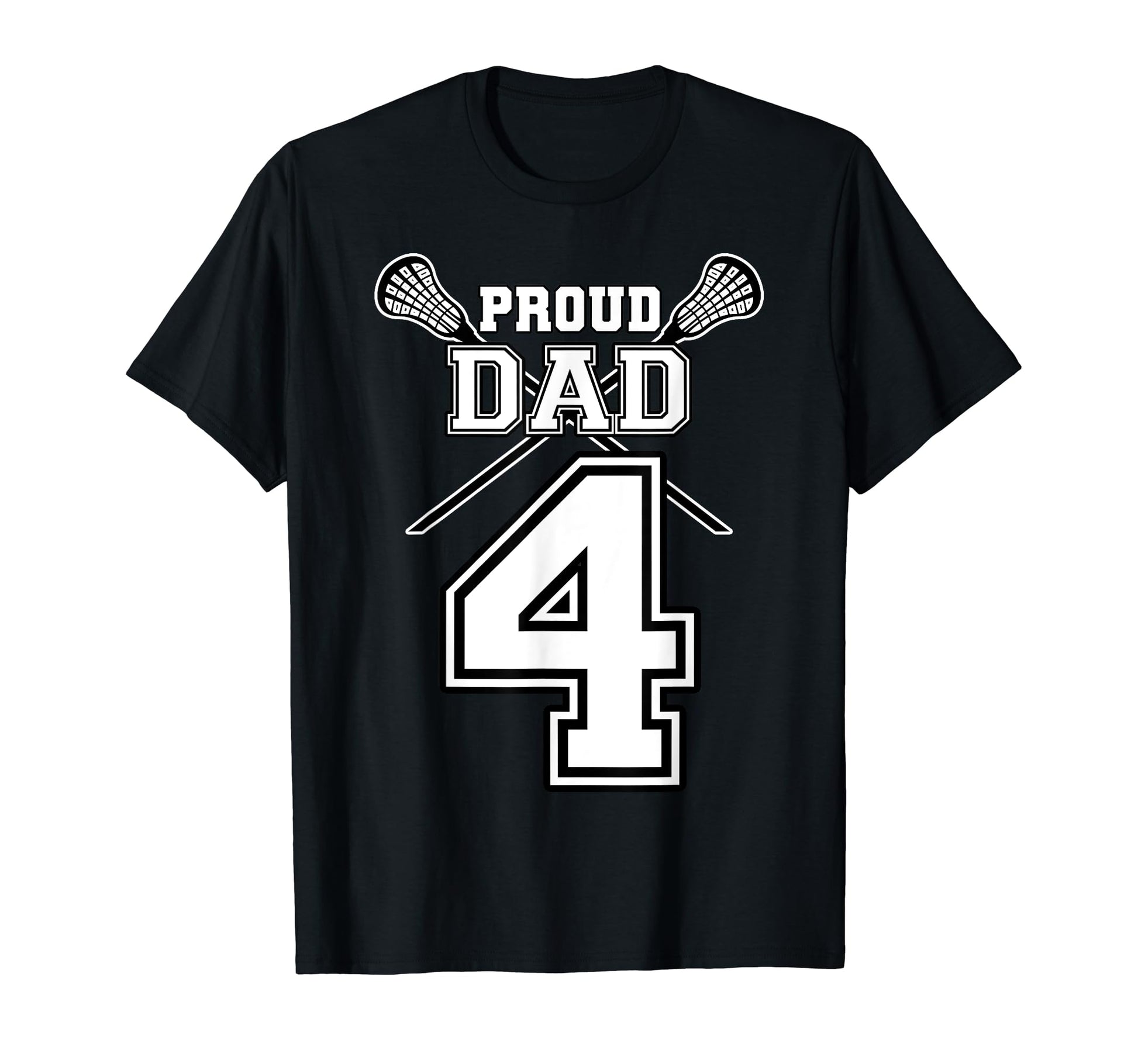 Custom Proud Lacrosse Dad Number 4 T-Shirt - Custom Art Print Unisex - T-Shirt, Sweatshirt, Hoodie