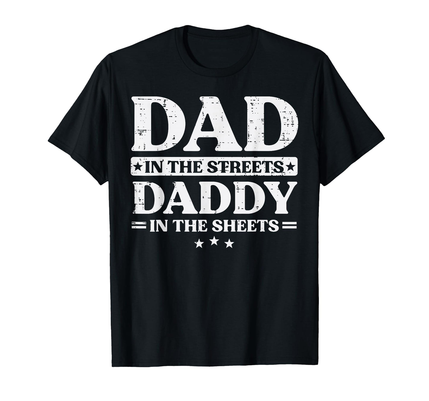 Fathers Day Dad Streets Daddy Sheets Funny T-Shirt - Trendy Graphic Unisex - T-Shirt, Sweatshirt, Hoodie