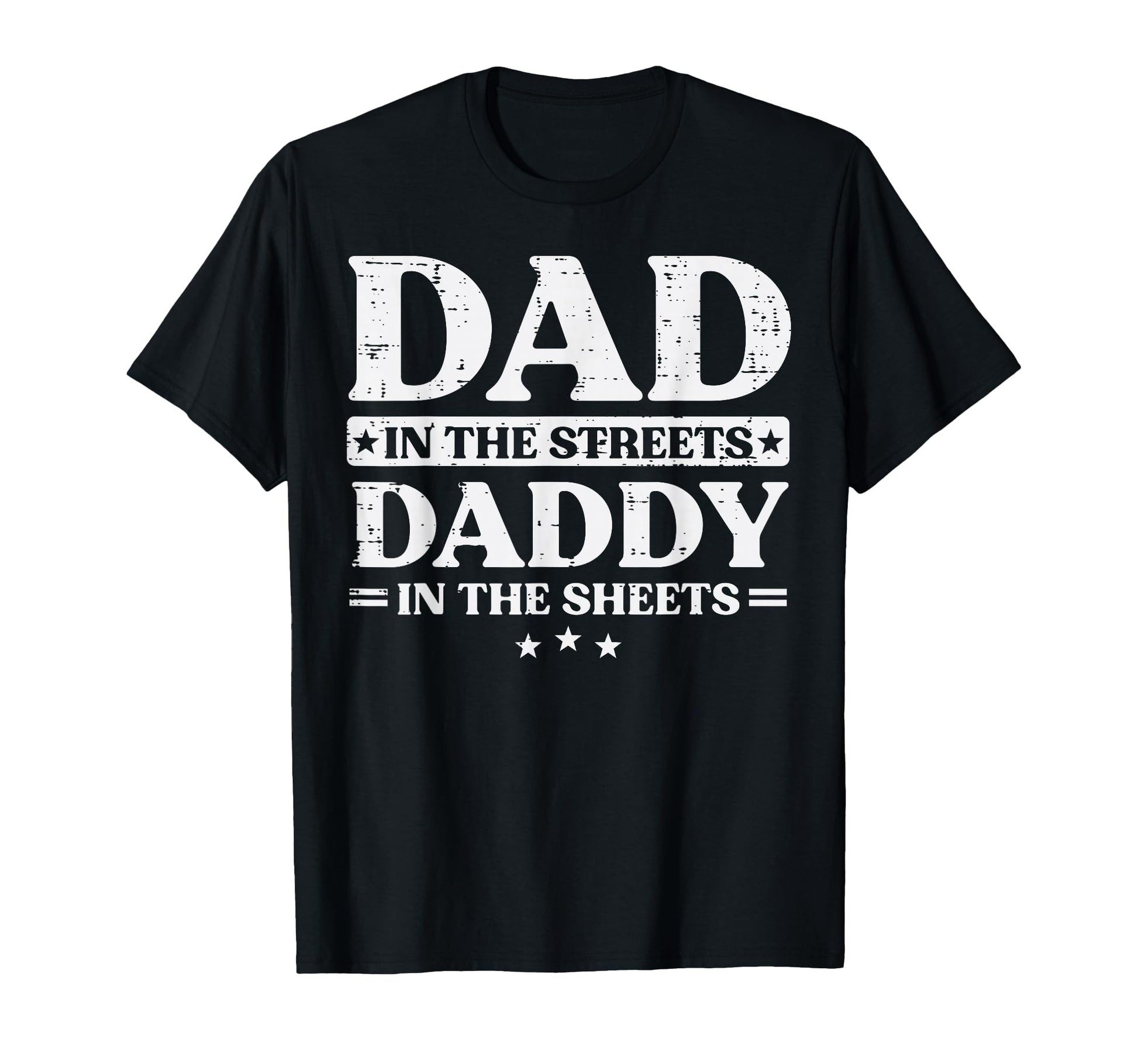 Fathers Day Dad Streets Daddy Sheets Funny T-Shirt - Trendy Graphic Unisex - T-Shirt, Sweatshirt, Hoodie