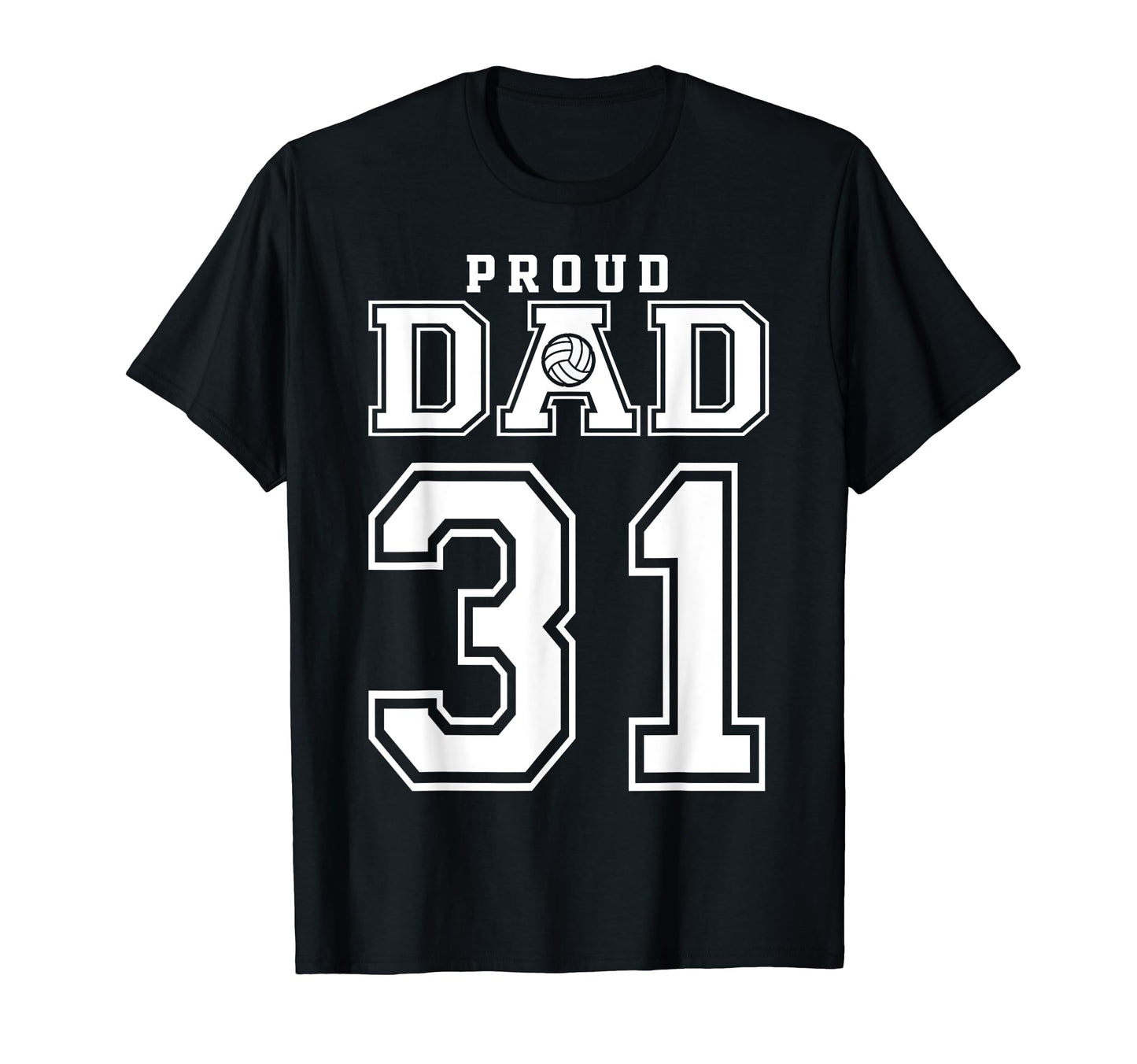 Custom Proud Volleyball Dad Number 31 T-Shirt - Unique Graphic Men Women - T-Shirt, Sweatshirt, Hoodie