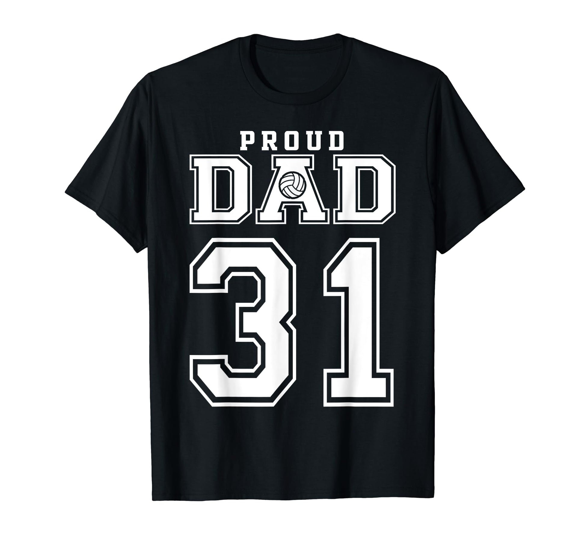 Custom Proud Volleyball Dad Number 31 T-Shirt - Unique Graphic Men Women - T-Shirt, Sweatshirt, Hoodie