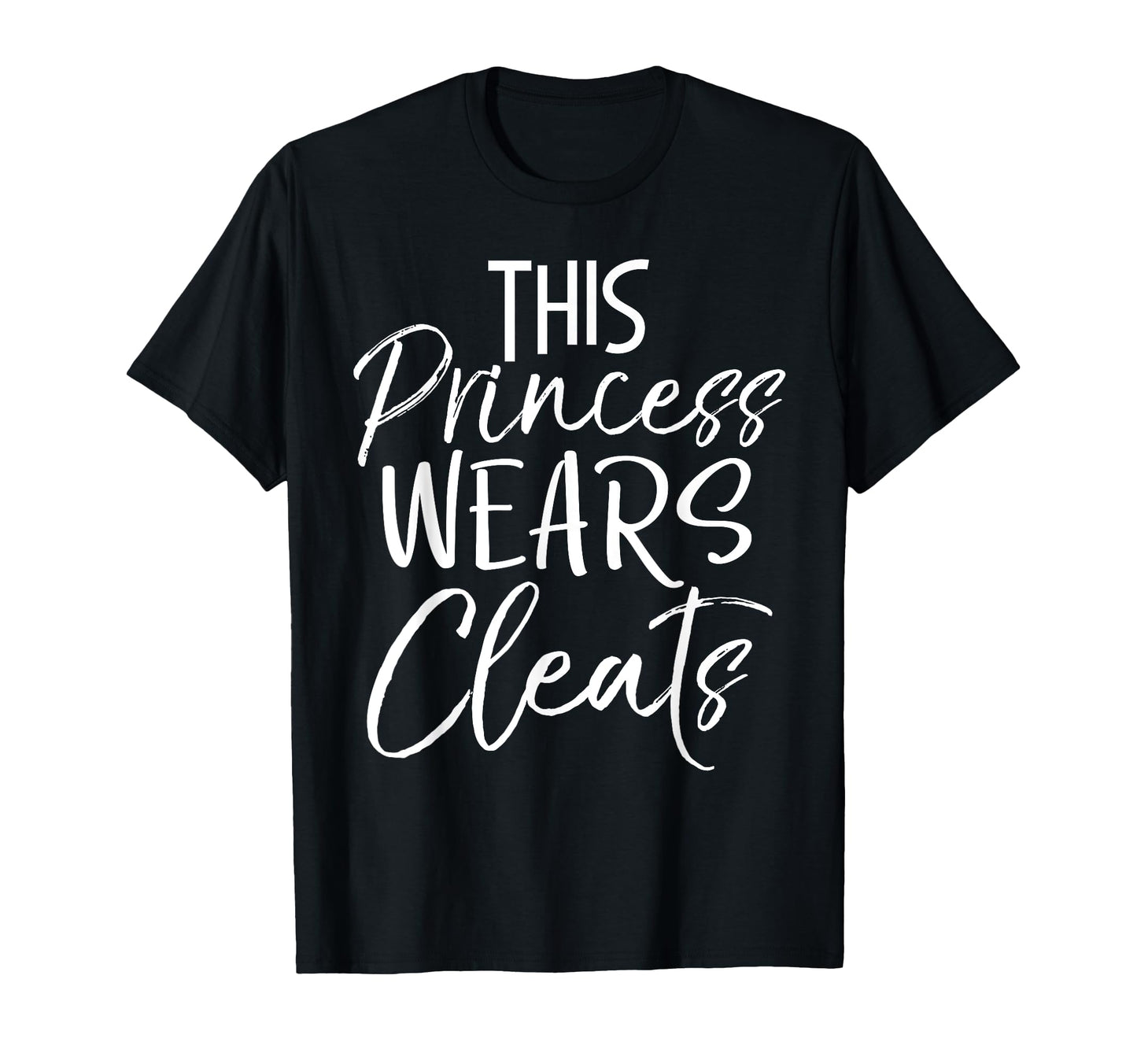 This Princess Wears Cleats Soccer T-Shirt - Casual Everyday Wear Men Women - T-Shirt, Sweatshirt, Hoodie