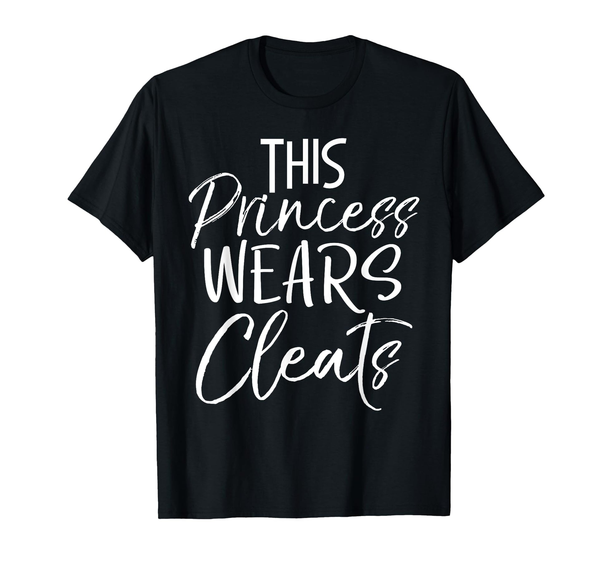 This Princess Wears Cleats Soccer T-Shirt - Casual Everyday Wear Men Women - T-Shirt, Sweatshirt, Hoodie
