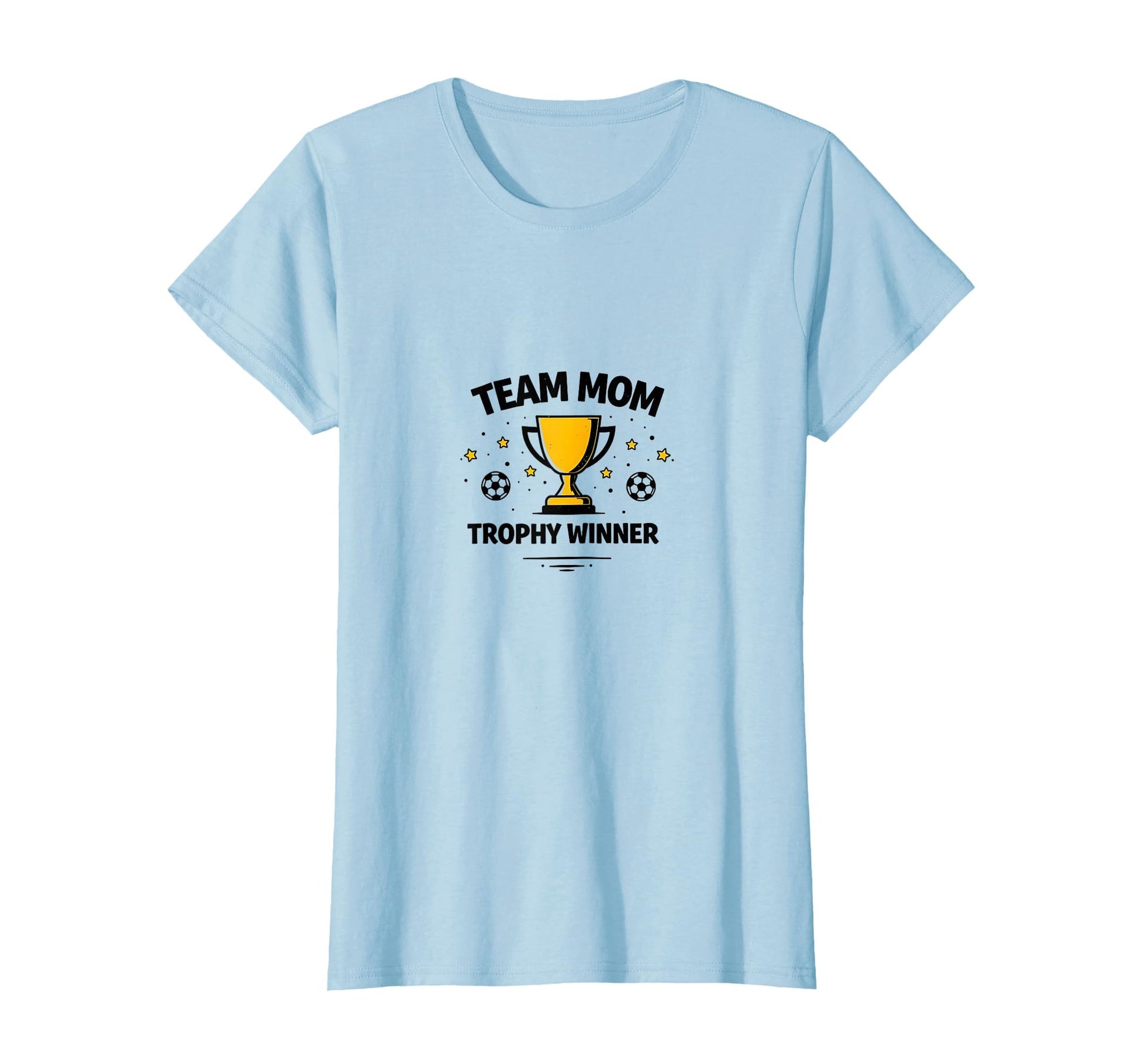 Team Mom Trophy Winner Soccer T-Shirt - Casual Everyday Wear Men Women - T-Shirt, Sweatshirt, Hoodie