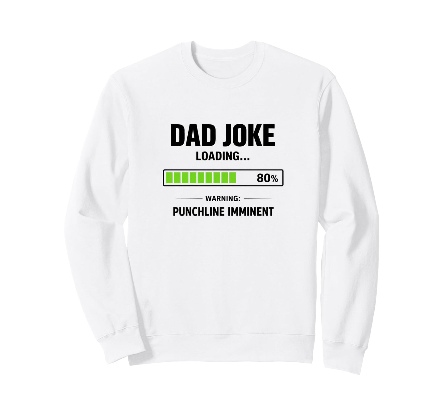 Funny Dad Joke Loading Warning Sweatshirt - Custom Art Print Unisex - T-Shirt, Sweatshirt, Hoodie
