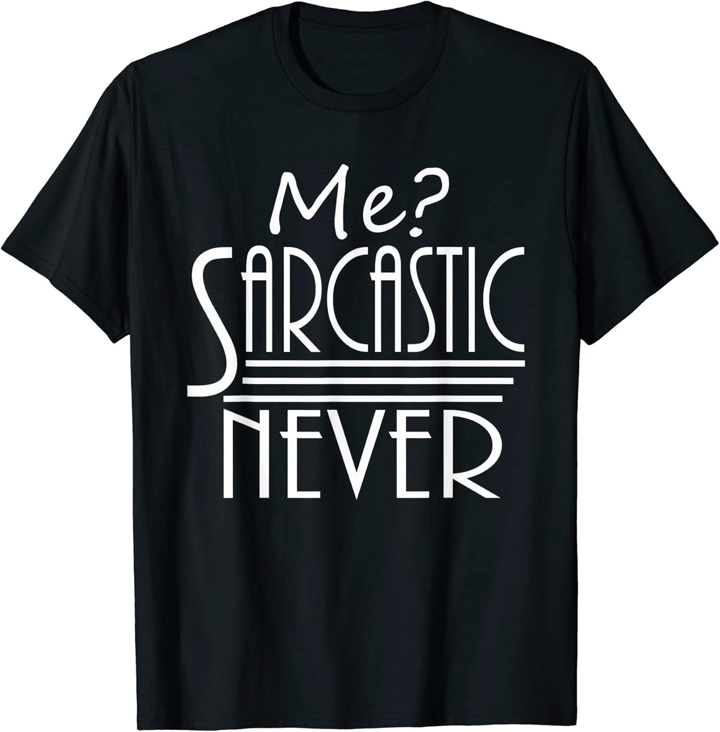 Funny Sarcastic Sayings Gifts For Men & Women Unisex T-shirt, Sweatshirt, Hoodie, Long Sleeve Tee - T-Shirt, Sweatshirt, Hoodie