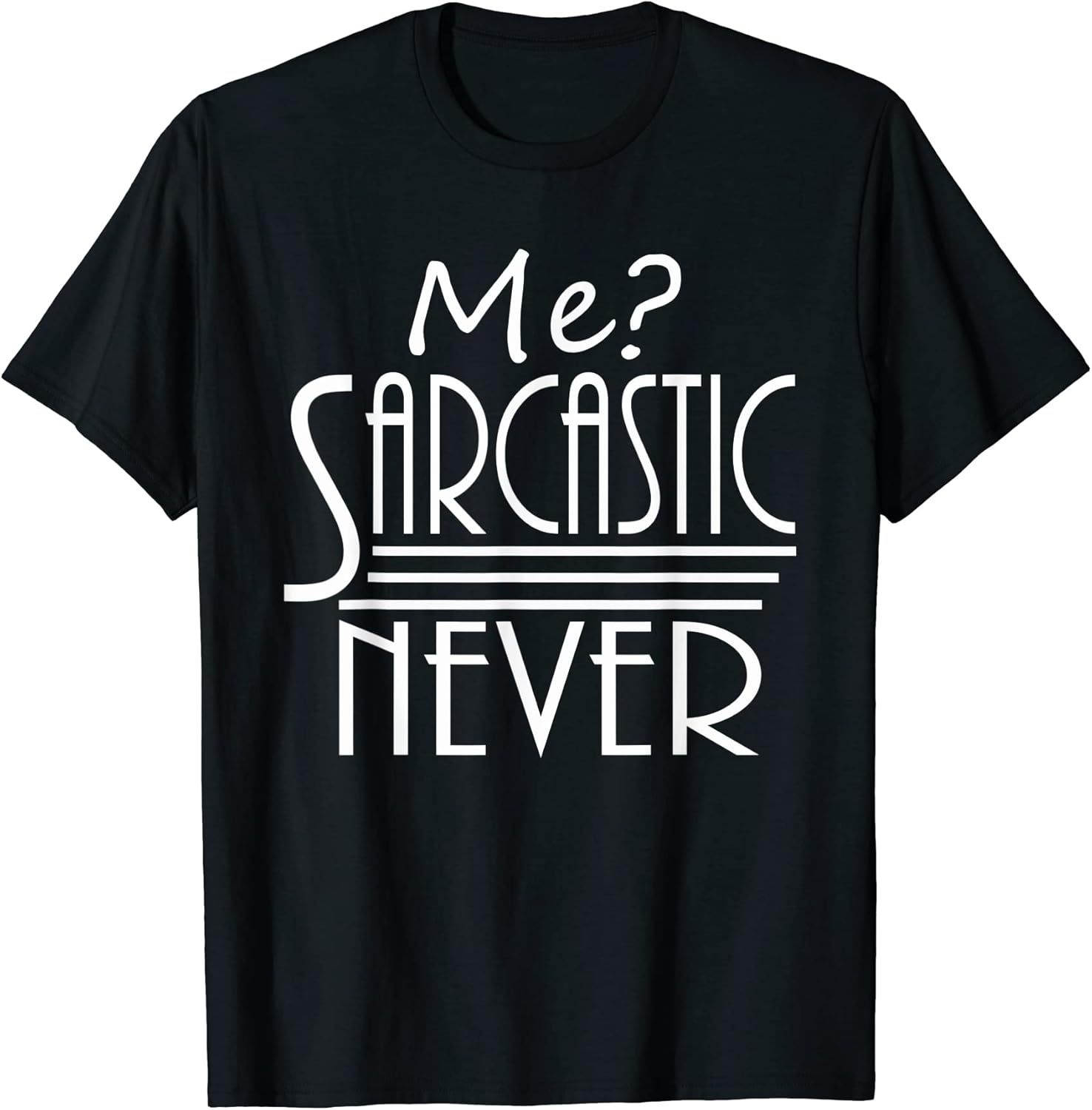 Funny Sarcastic Sayings Gifts For Men & Women Unisex T-shirt, Sweatshirt, Hoodie, Long Sleeve Tee - T-Shirt, Sweatshirt, Hoodie