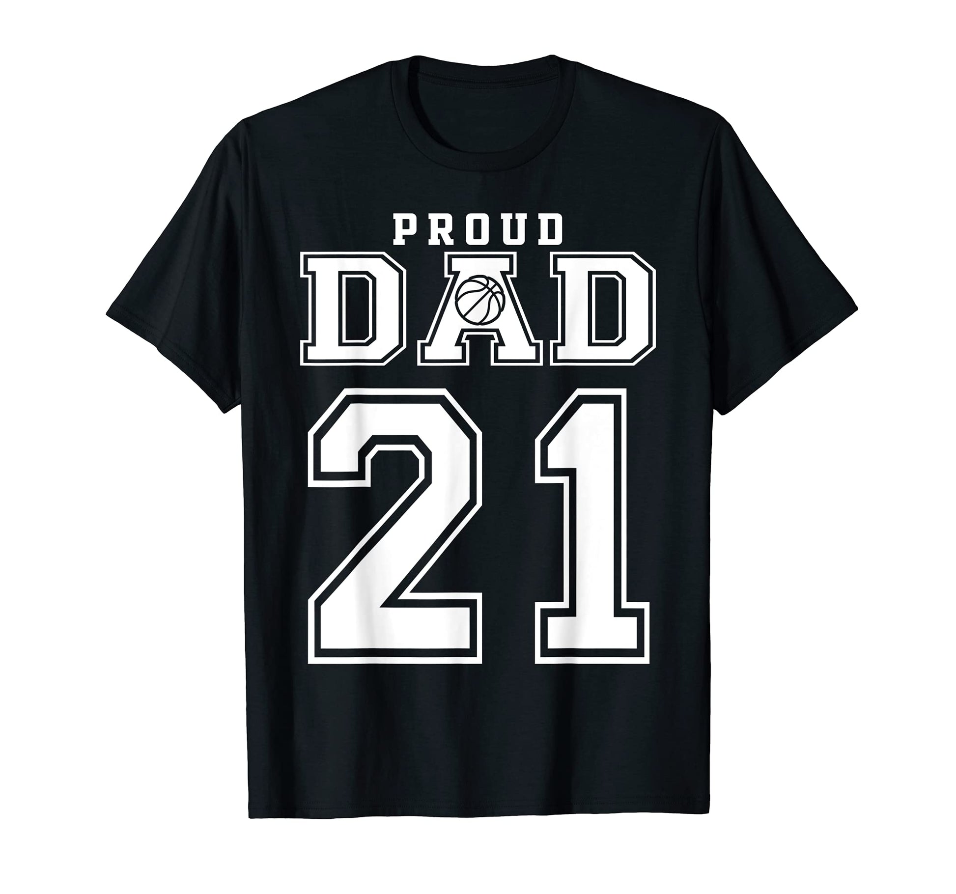 Number 21 Custom Proud Basketball Dad T-Shirt - Trendy Graphic Men Women - T-Shirt, Sweatshirt, Hoodie