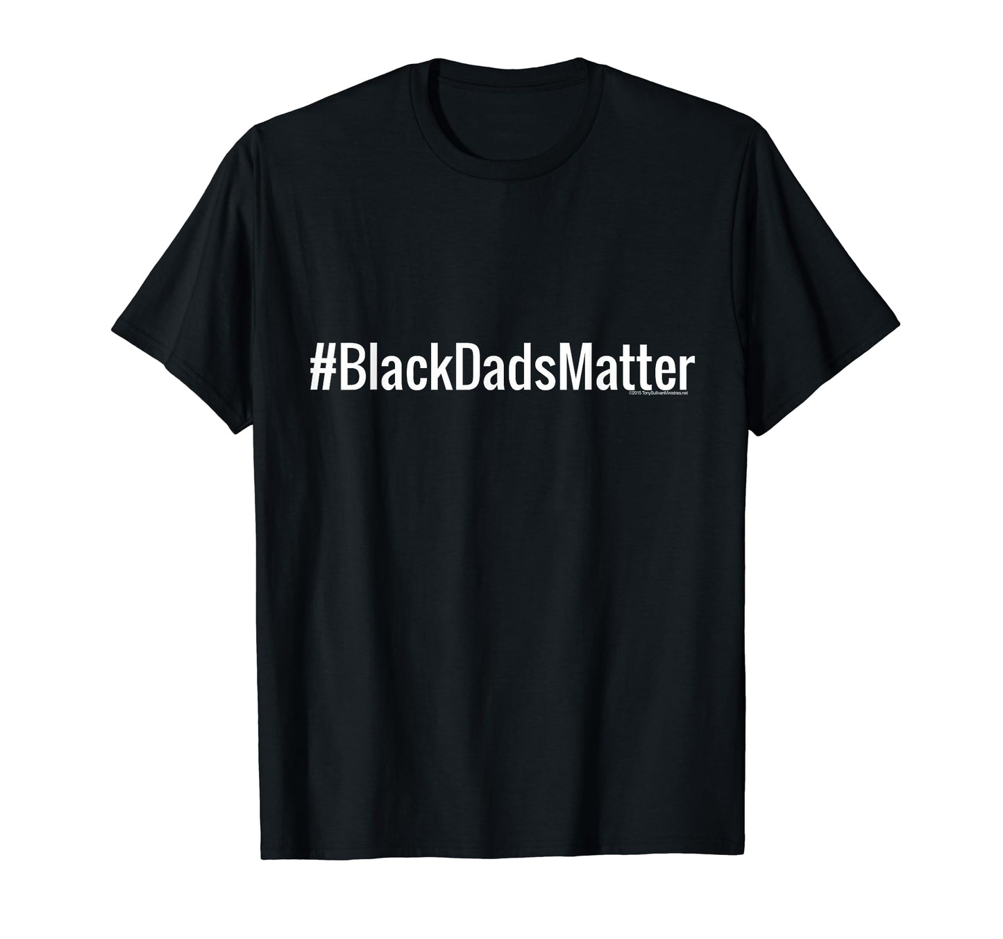 Blacksdadsmatter Black Dads T-Shirt - Casual Everyday Wear Men Women - T-Shirt, Sweatshirt, Hoodie