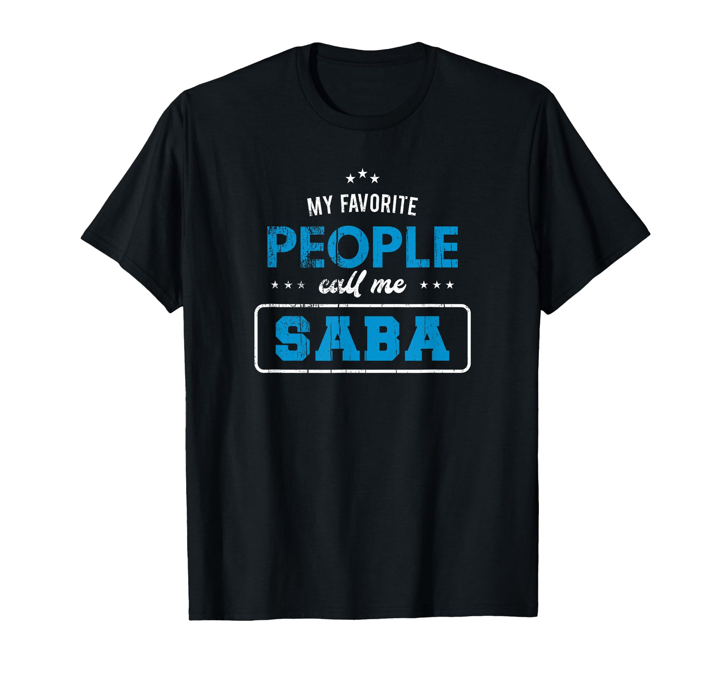 My Favorite People Call Me Saba T-Shirt - Casual Everyday Wear Unisex - T-Shirt, Sweatshirt, Hoodie
