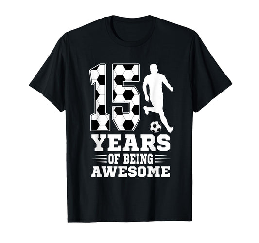 15 Years Being Awesome Birthday T-Shirt - Casual Everyday Wear for Adults - T-Shirt, Sweatshirt, Hoodie