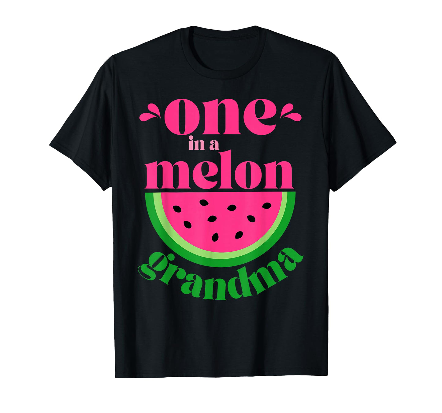 One Melon Grandma Watermelon Party T-Shirt - Novelty Apparel for Adults - T-Shirt, Sweatshirt, Hoodie