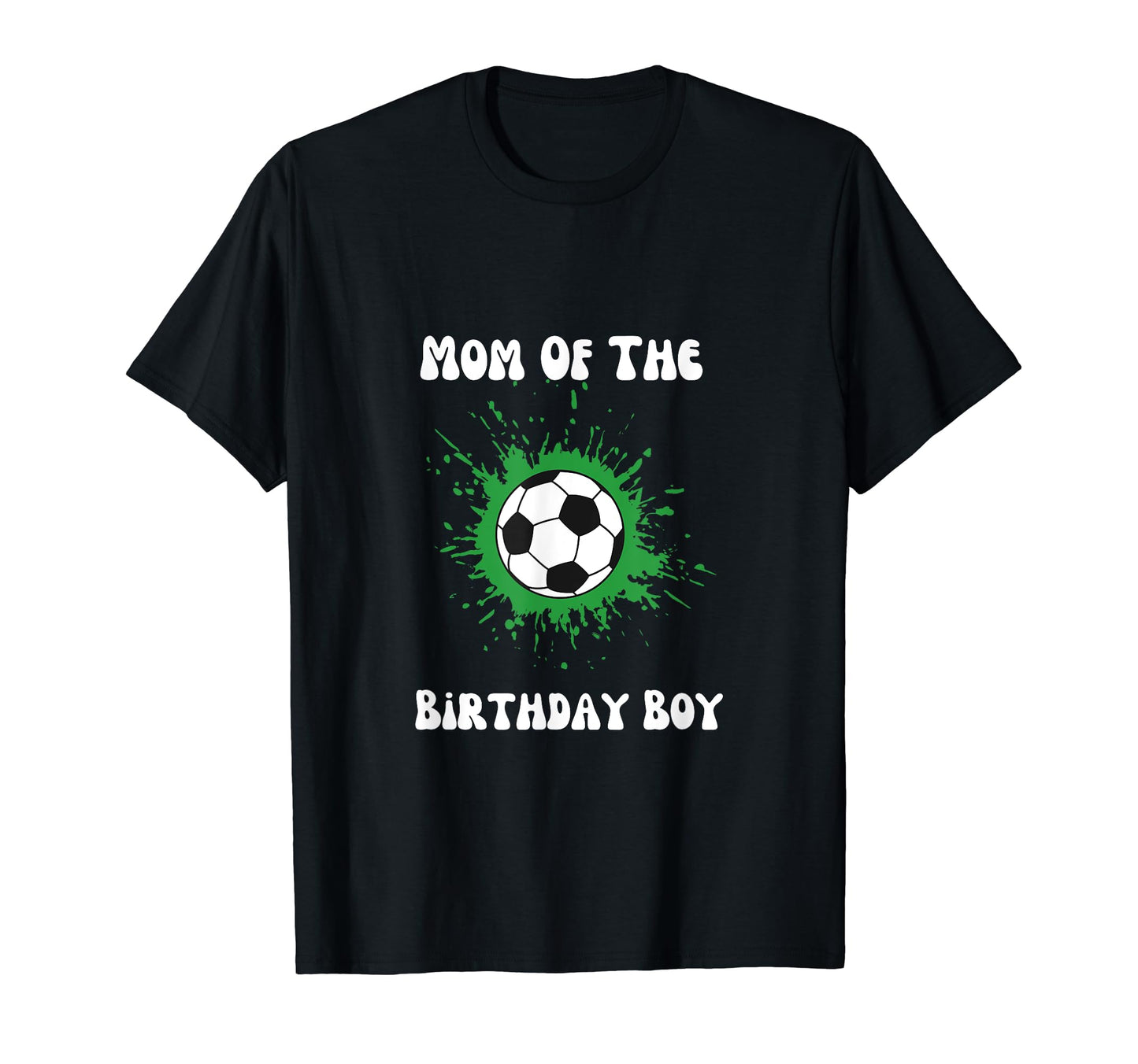 Soccer Birthday Birthday Mom Soccer T-Shirt - Streetwear Style for Adults - T-Shirt, Sweatshirt, Hoodie