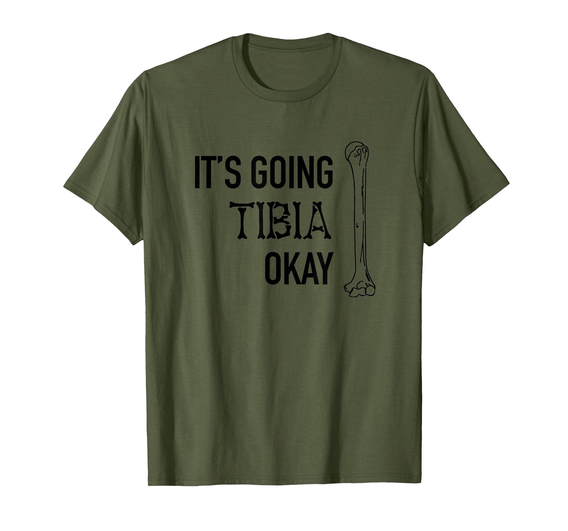 Its Going Tibia Okay Bone Pun Skeleton T-Shirt - Trendy Graphic Men Women - T-Shirt, Sweatshirt, Hoodie