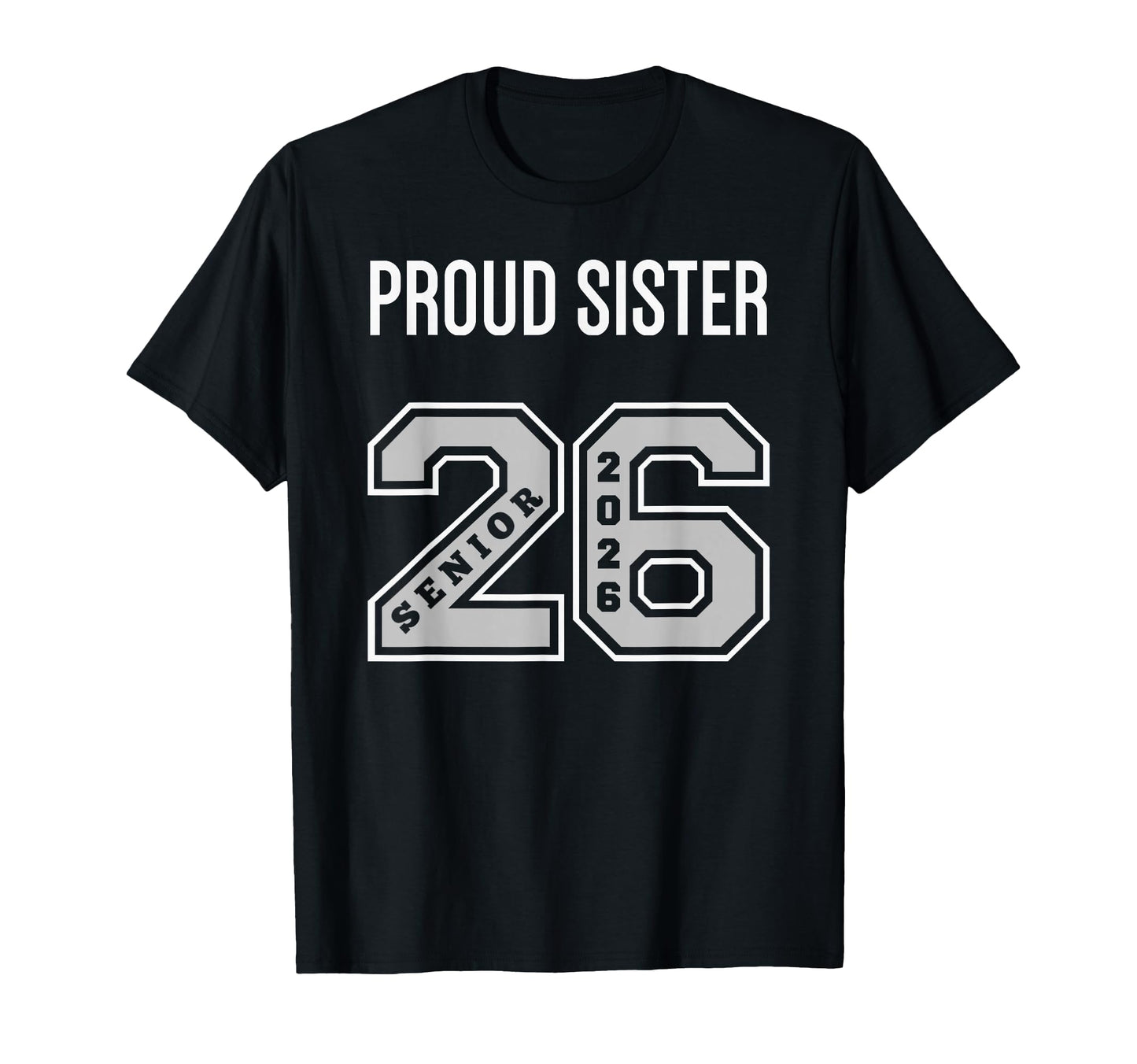 Proud Sister 2026 Senior Class 26 T-Shirt - Custom Art Print Men Women - T-Shirt, Sweatshirt, Hoodie