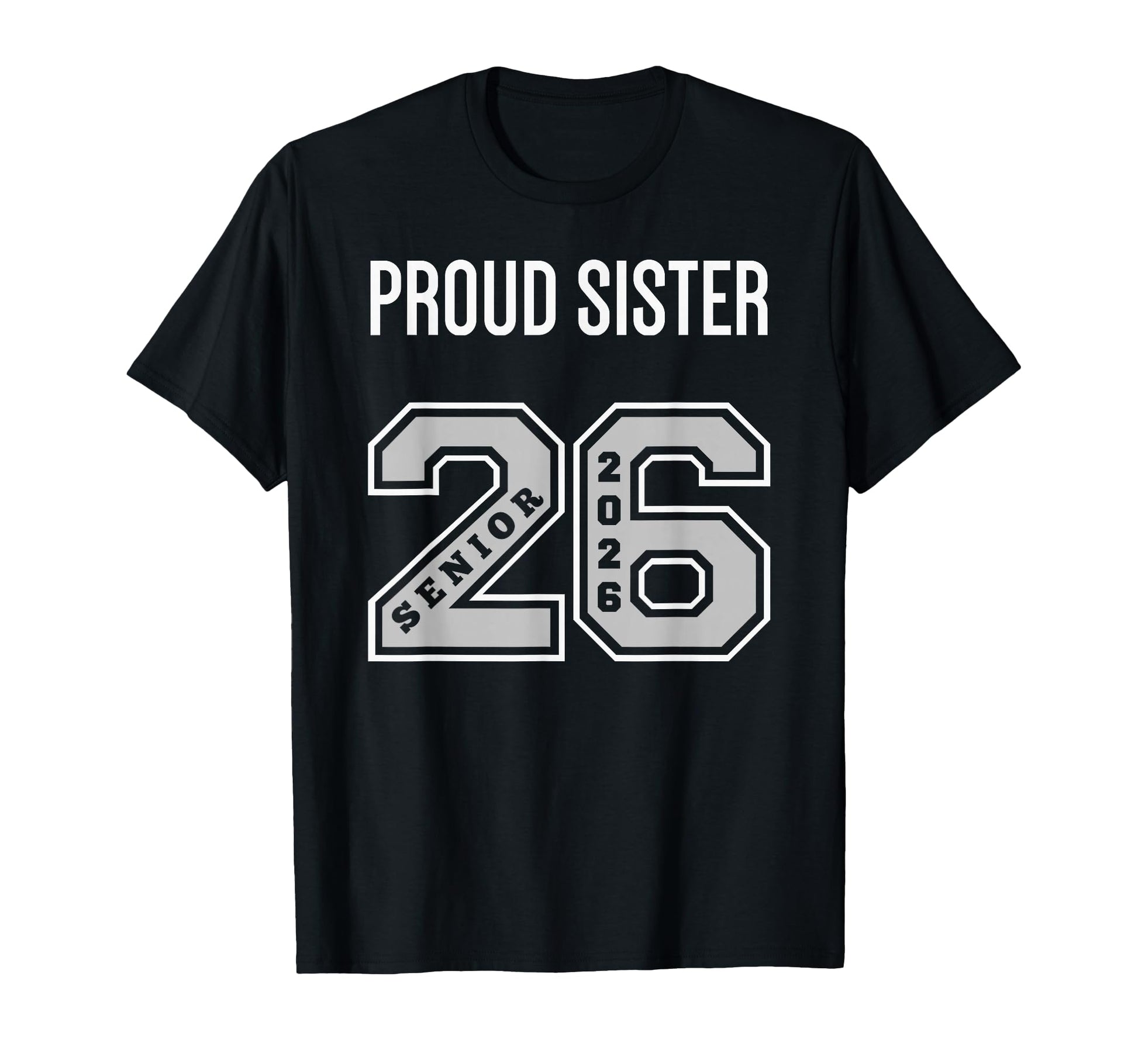 Proud Sister 2026 Senior Class 26 T-Shirt - Custom Art Print Men Women - T-Shirt, Sweatshirt, Hoodie