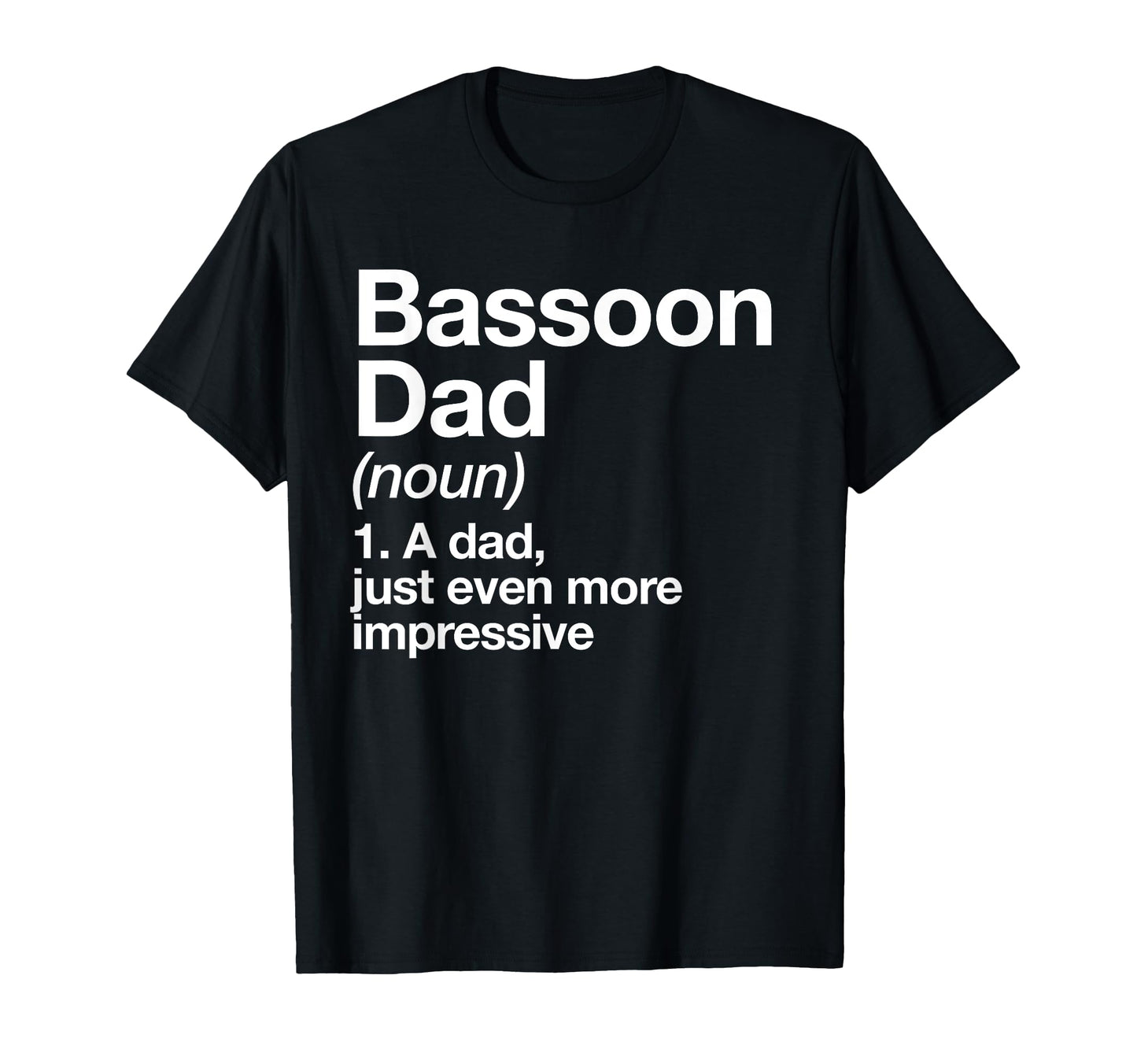 Bassoon Papa Definition Funny T-Shirt - Casual Everyday Wear for Adults - T-Shirt, Sweatshirt, Hoodie