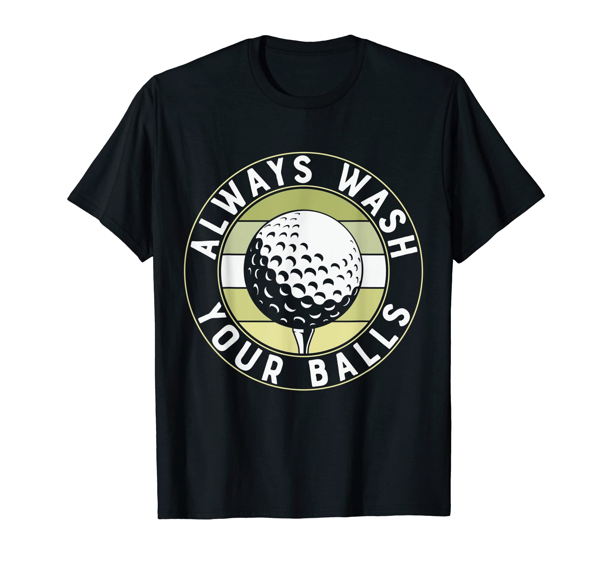 Funny Golf Tees Always Wash Your Balls T-Shirt - Novelty Apparel Unisex - T-Shirt, Sweatshirt, Hoodie