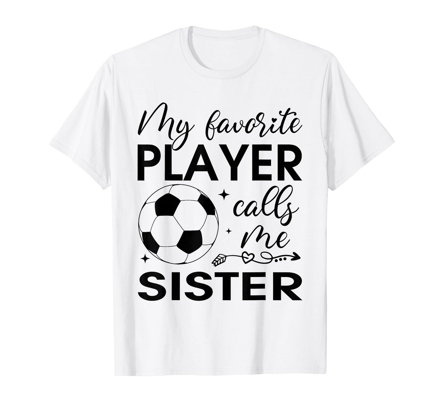 My Favorite Player Calls Me Sister T-Shirt - Unique Graphic for Adults - T-Shirt, Sweatshirt, Hoodie