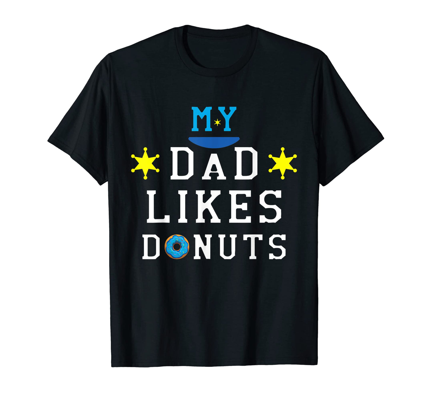 Dad Like Donuts Policeman Police Dad Law T-Shirt - Novelty Apparel Unisex - T-Shirt, Sweatshirt, Hoodie