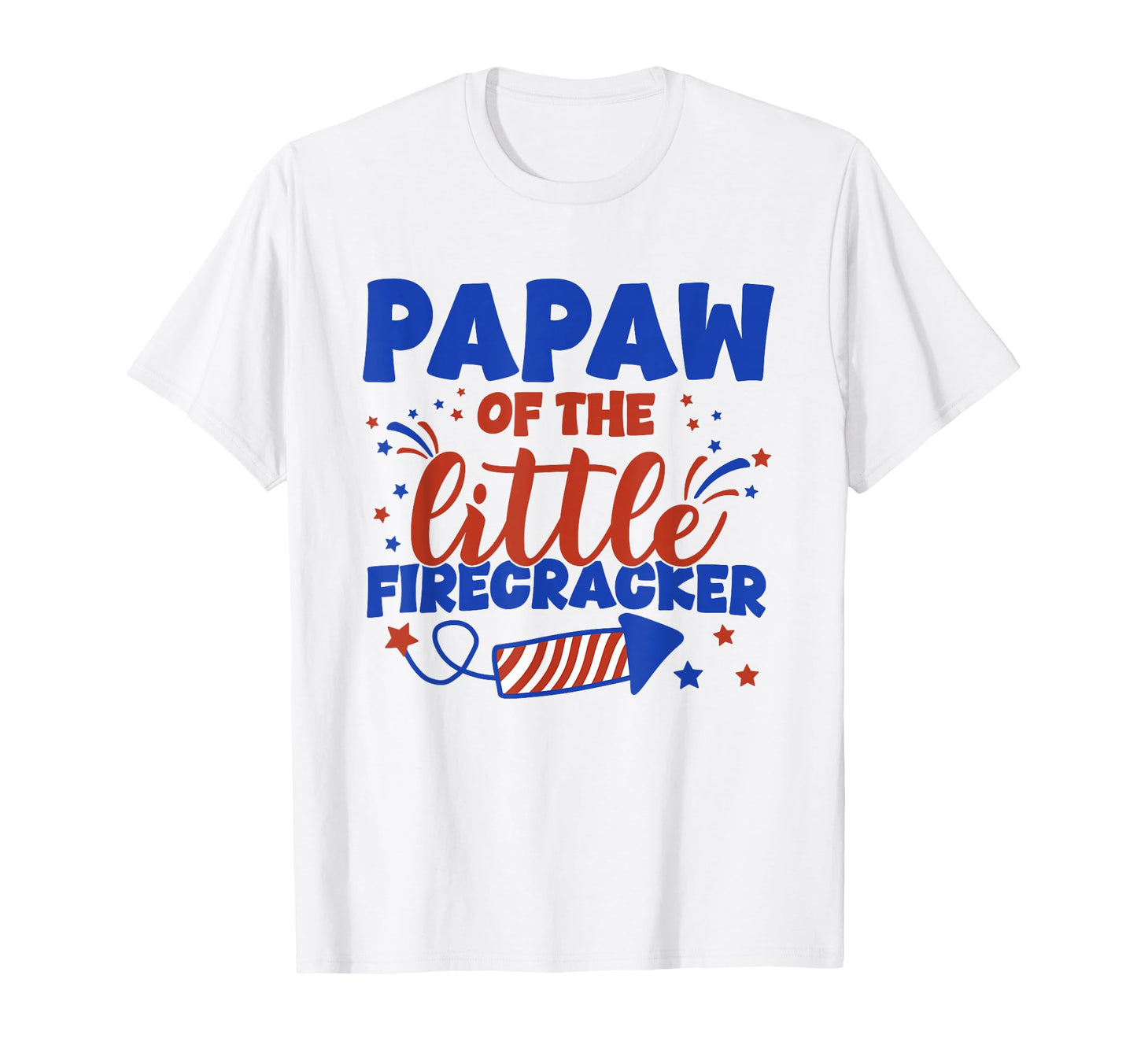 Papaw Little Firecracker Fourth July T-Shirt - Graphic Print Unisex - T-Shirt, Sweatshirt, Hoodie