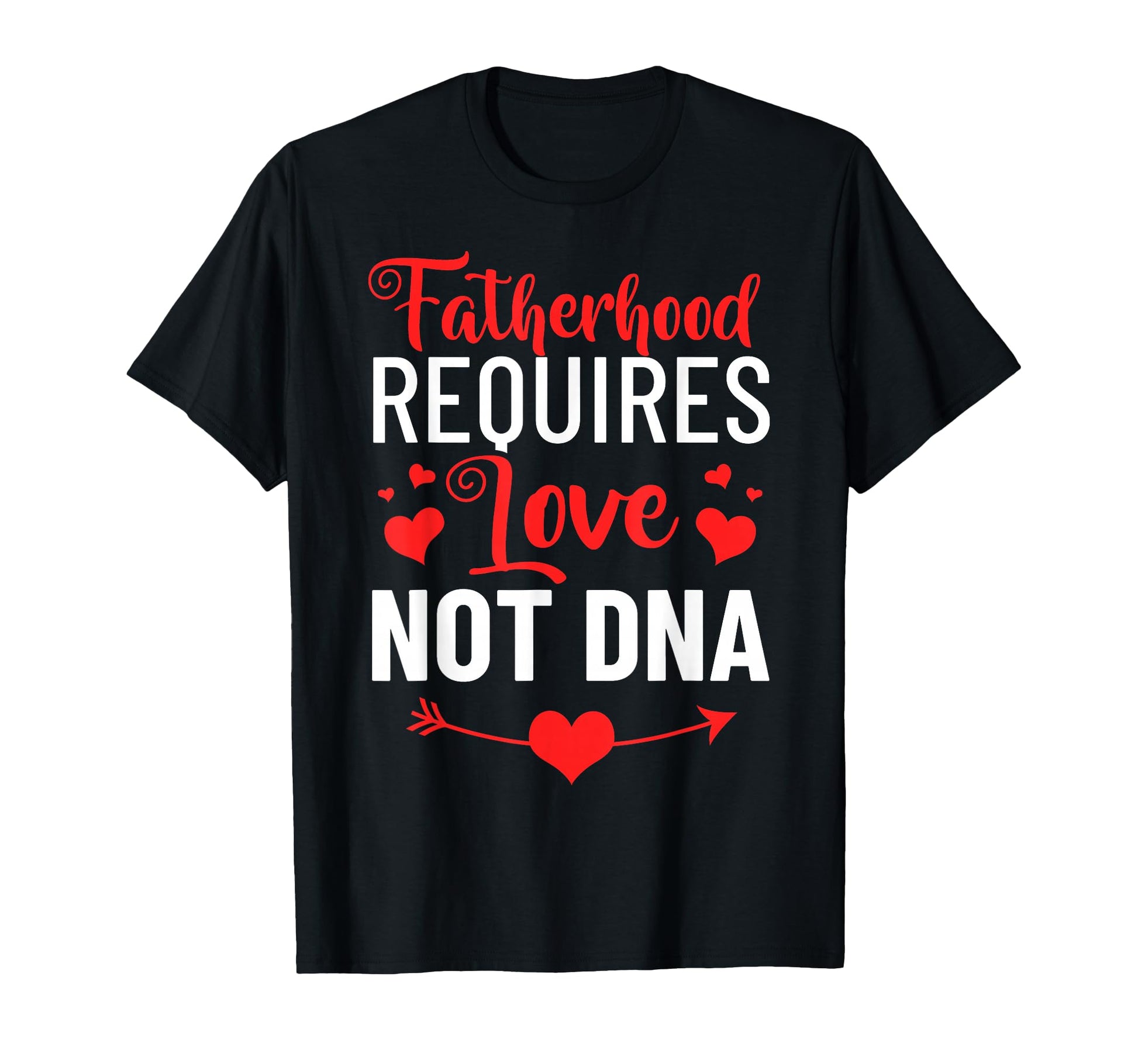 Fathers Day Fatherhood Requires Love T-Shirt - Custom Art Print Men Women - T-Shirt, Sweatshirt, Hoodie