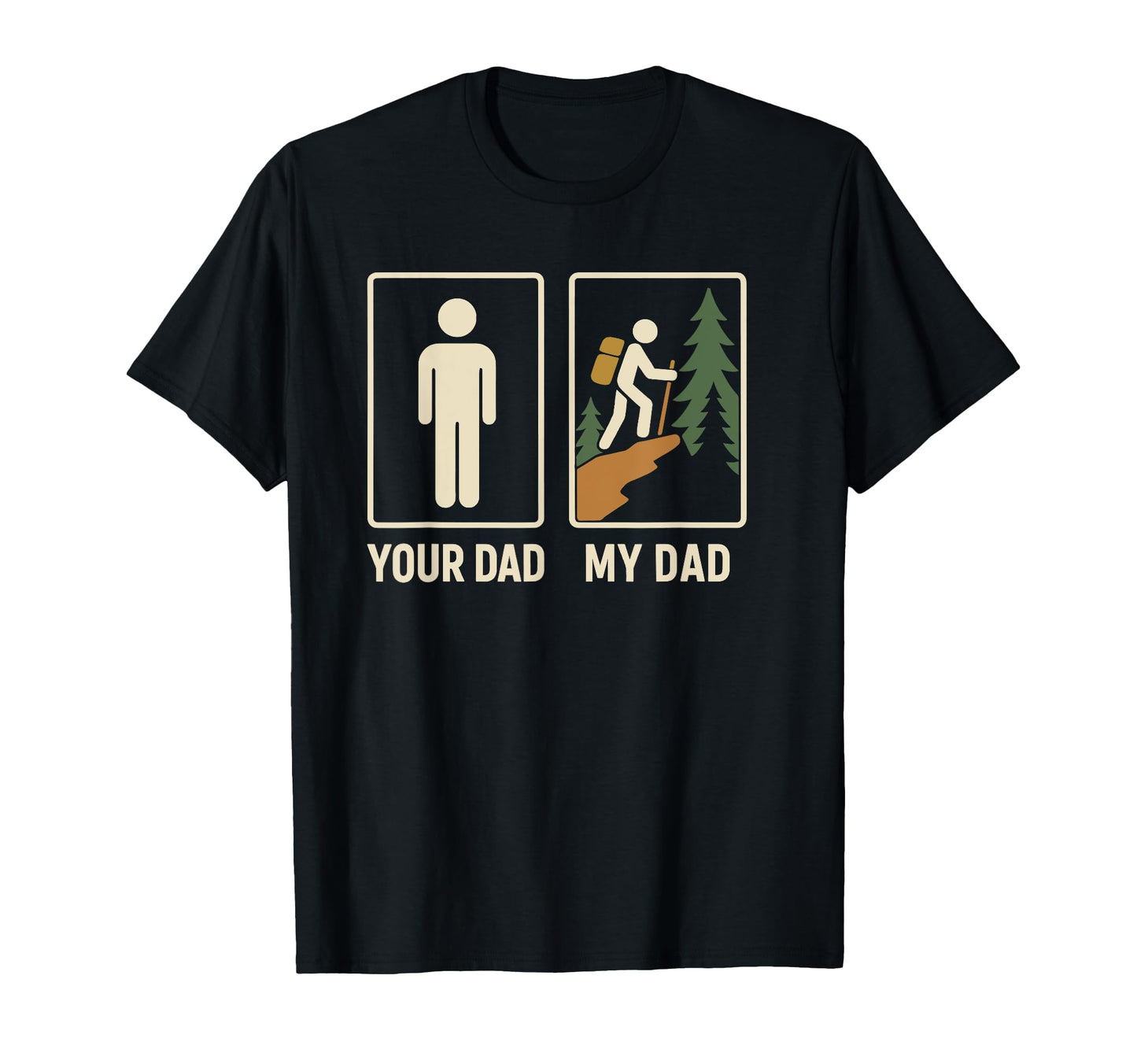 Your Dad My Dad Hiker Outdoor Hiking T-Shirt - Novelty Apparel for Adults - T-Shirt, Sweatshirt, Hoodie