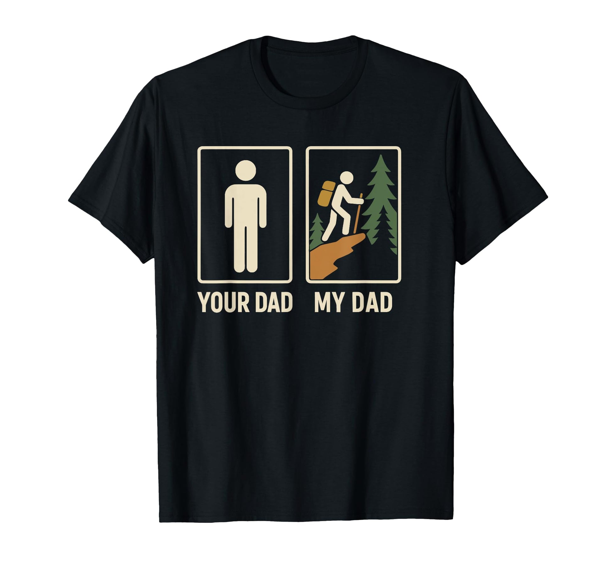 Your Dad My Dad Hiker Outdoor Hiking T-Shirt - Novelty Apparel for Adults - T-Shirt, Sweatshirt, Hoodie