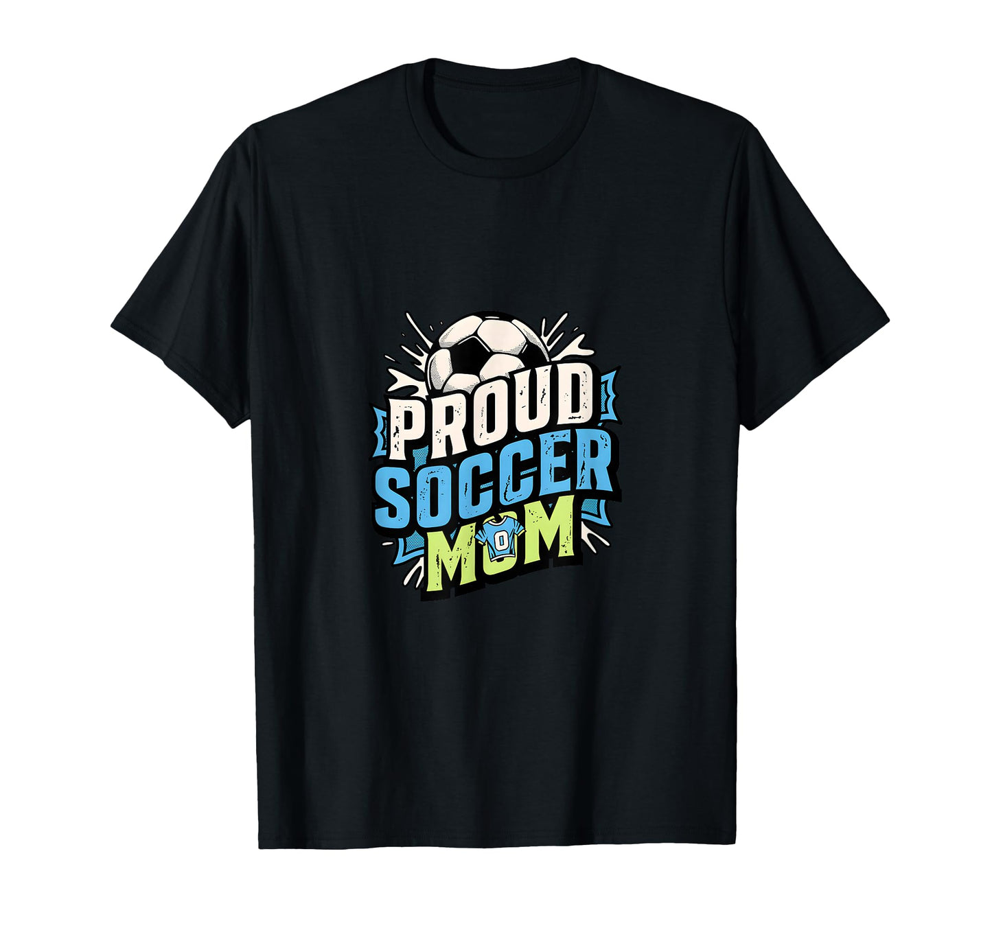 Proud Soccer Mom Family Fan Soccer Mom T-Shirt - Novelty Apparel Unisex - T-Shirt, Sweatshirt, Hoodie
