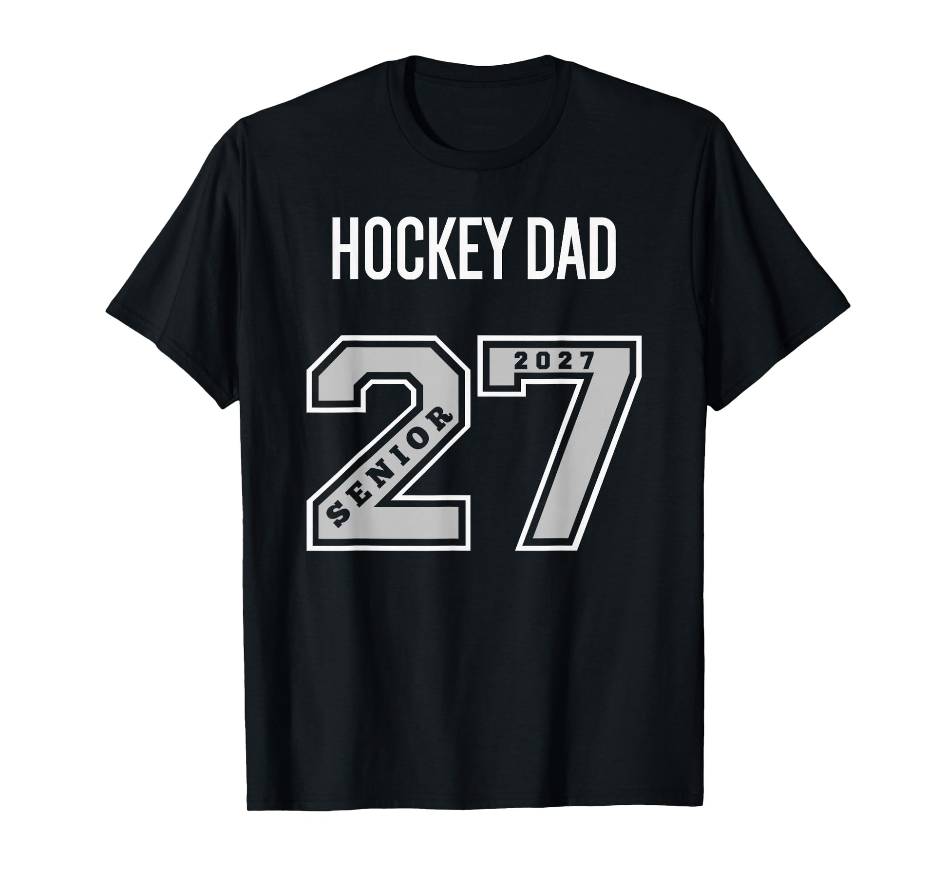 2027 Senior Hockey Dad Class 27 T-Shirt - Casual Everyday Wear Men Women - T-Shirt, Sweatshirt, Hoodie