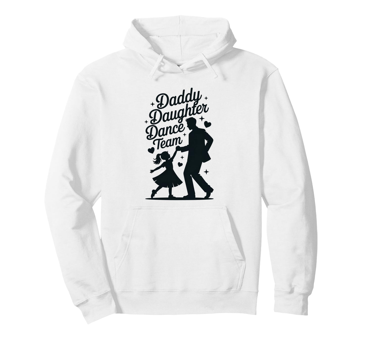 Daddy Daughter Dance Team Father Hoodie - Trendy Graphic for Adults - T-Shirt, Sweatshirt, Hoodie