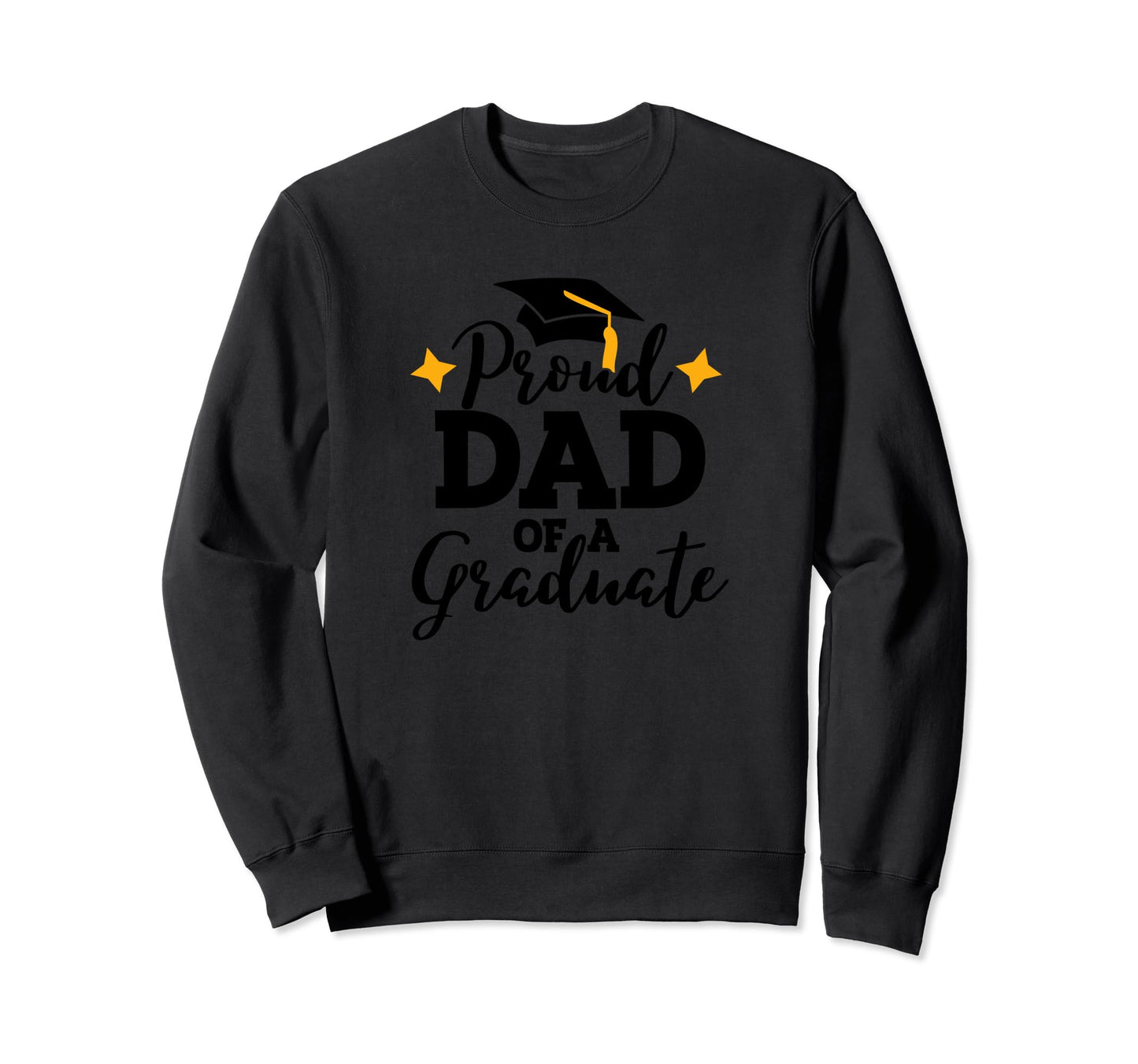 Proud Dad Graduate Fathers Sweatshirt - Aesthetic Graphic Men Women - T-Shirt, Sweatshirt, Hoodie