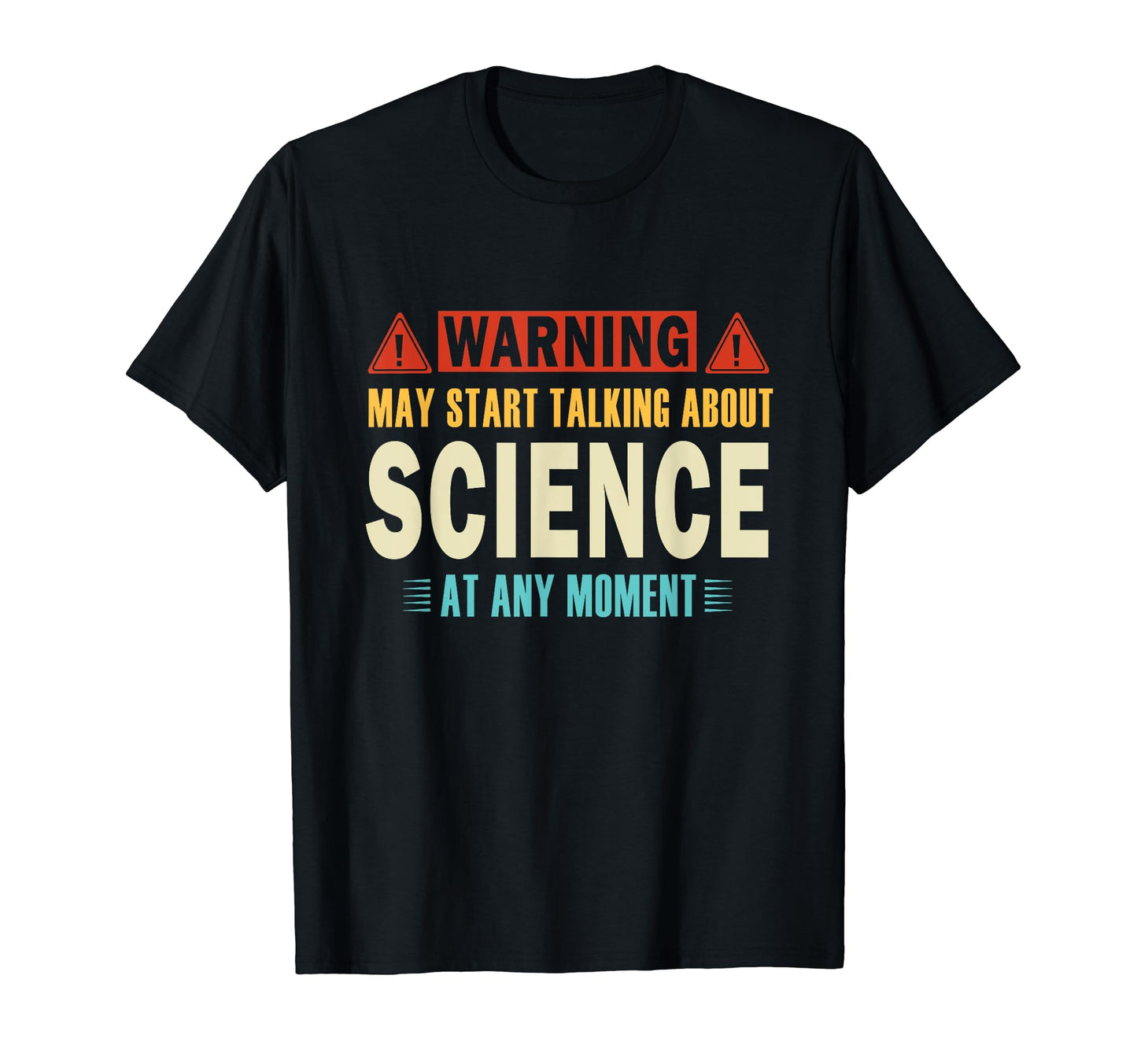 Warning May Talk About Science Any T-Shirt - Aesthetic Graphic for Adults - T-Shirt, Sweatshirt, Hoodie