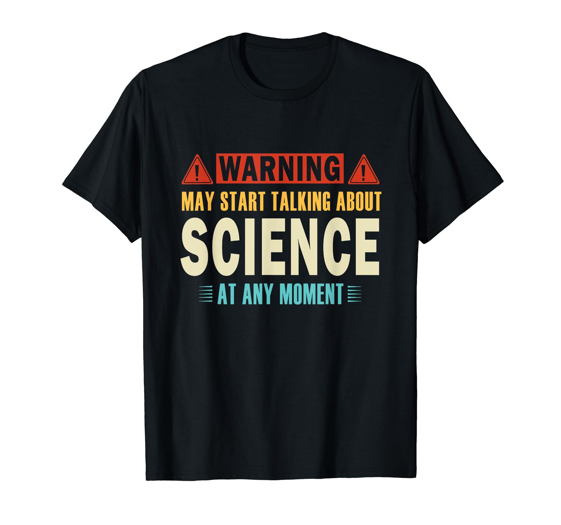 Warning May Talk About Science Any T-Shirt - Aesthetic Graphic for Adults - T-Shirt, Sweatshirt, Hoodie