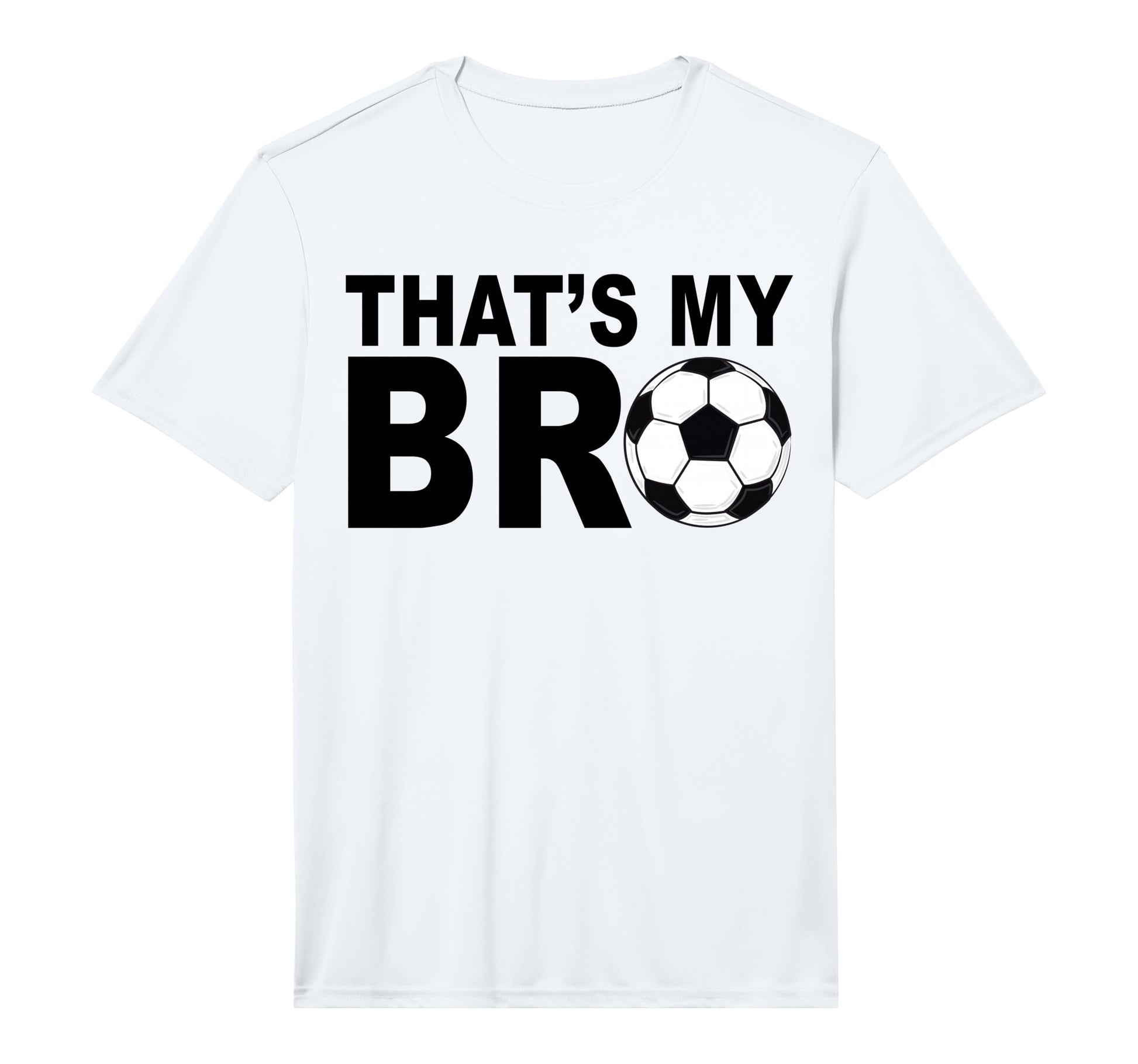 Thats My Bro Soccer Sister Futbol T-Shirt - Fun Novelty Design Unisex - T-Shirt, Sweatshirt, Hoodie