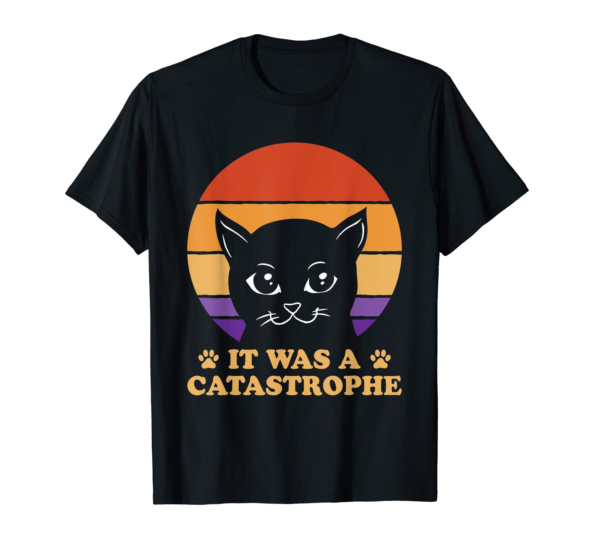 It Was Catastrophe Cat Lover Dad Jokes T-Shirt - Trendy Graphic Unisex - T-Shirt, Sweatshirt, Hoodie
