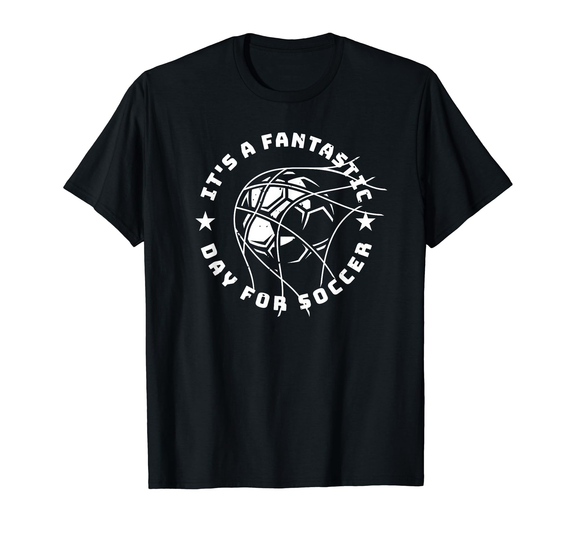 Its Fantastic Day Soccer T-Shirt - Fun Novelty Design Unisex - T-Shirt, Sweatshirt, Hoodie