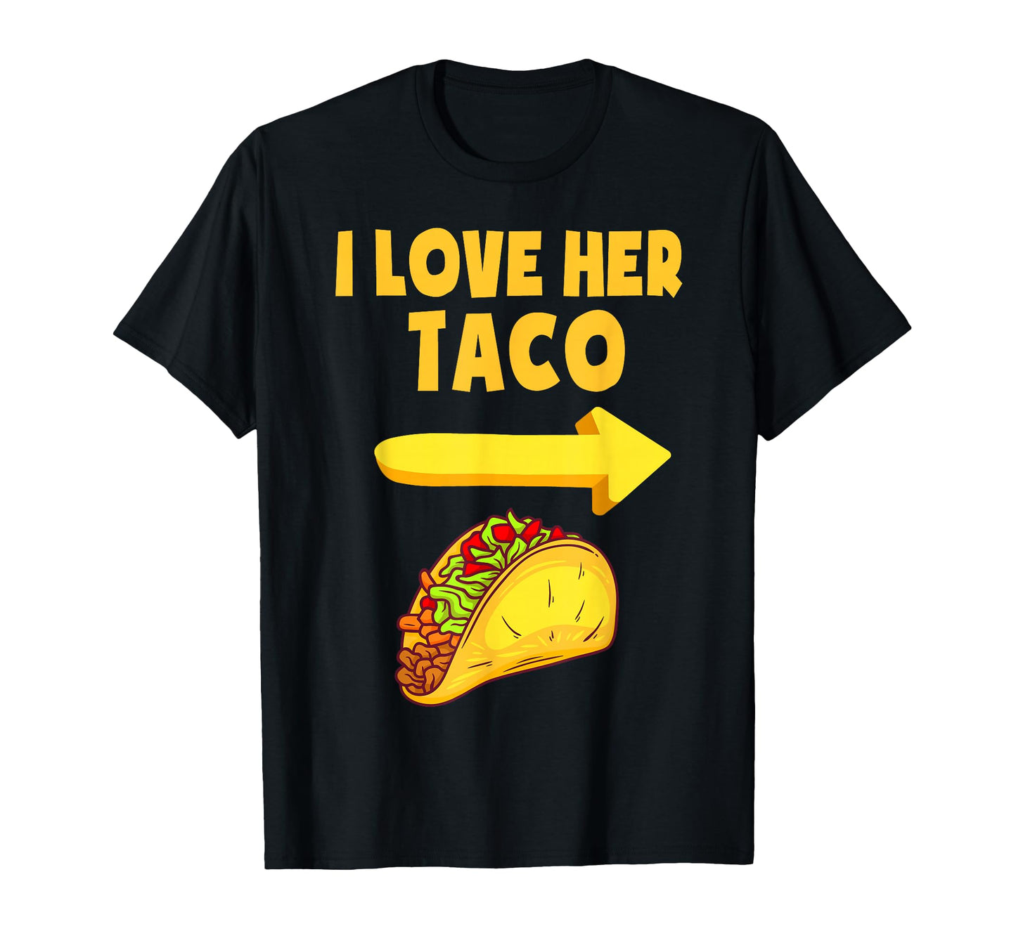 Mens I Love Her Taco Funny T-Shirt - Casual Everyday Wear for Adults - T-Shirt, Sweatshirt, Hoodie