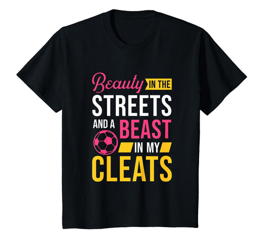 Beauty Streets Beast My Cleats Soccer T-Shirt - Fun Novelty Design Unisex - T-Shirt, Sweatshirt, Hoodie